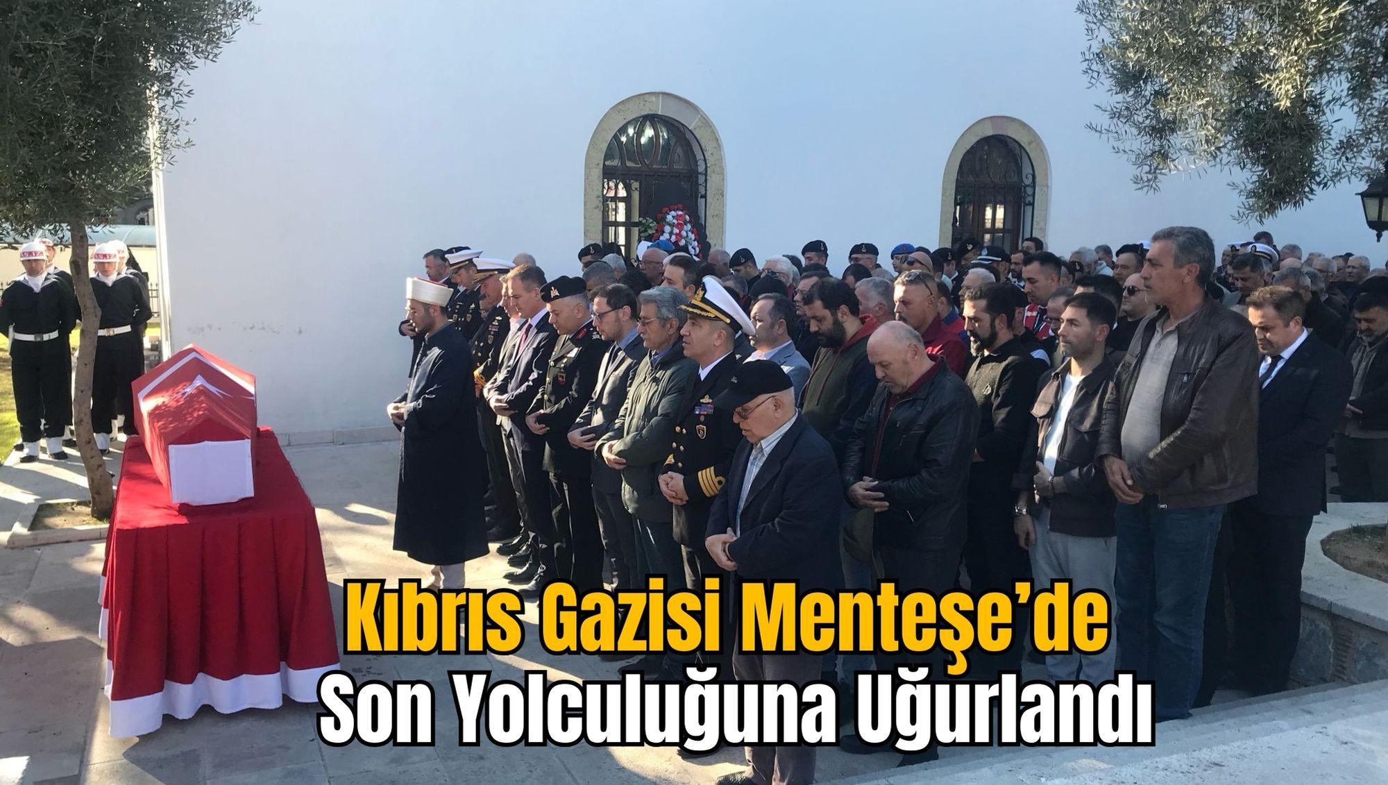 Kıbrıs Gazisi Menteşe’de Son Yolculuğuna Uğurlandı