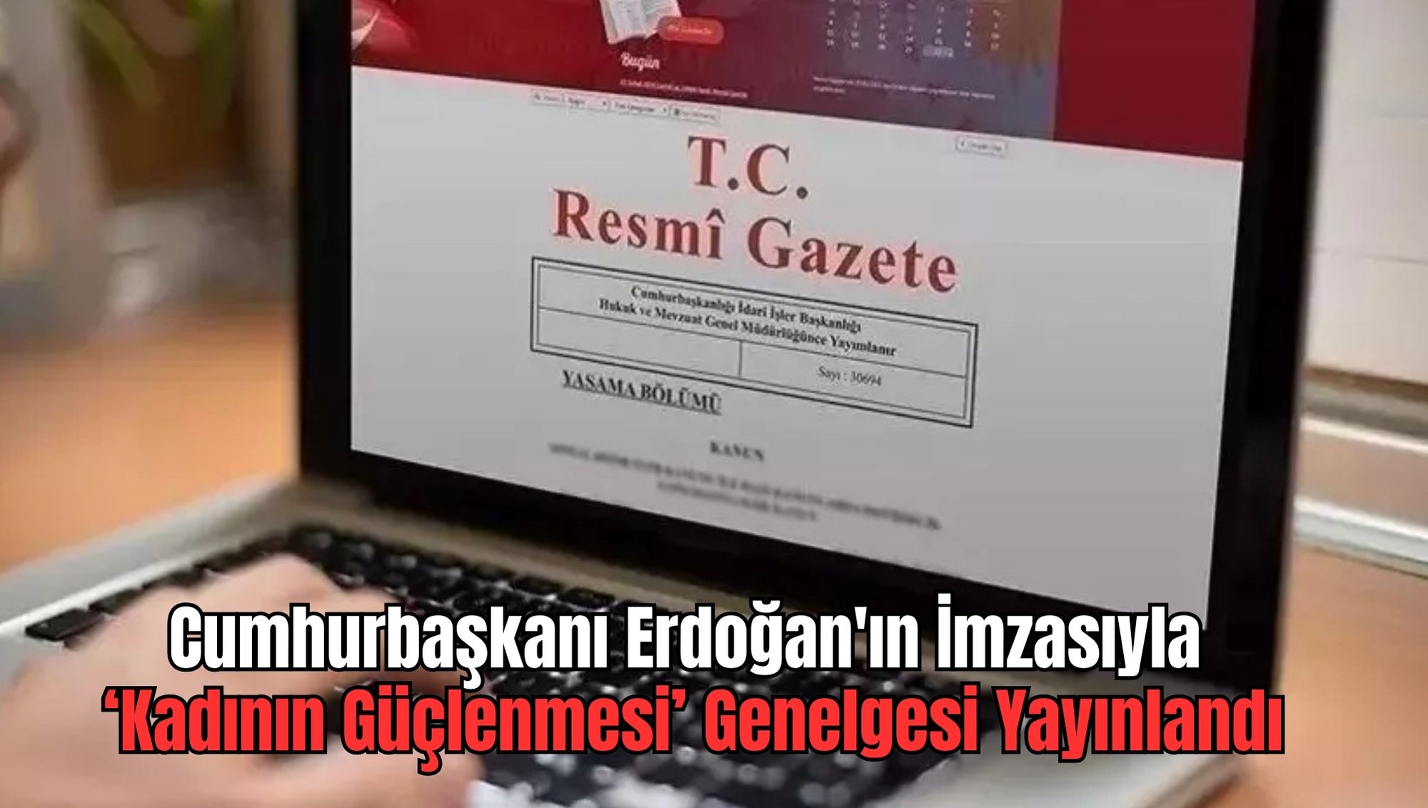Cumhurbaşkanı Erdoğan'ın İmzasıyla ‘Kadının Güçlenmesi’ Genelgesi Yayımlandı