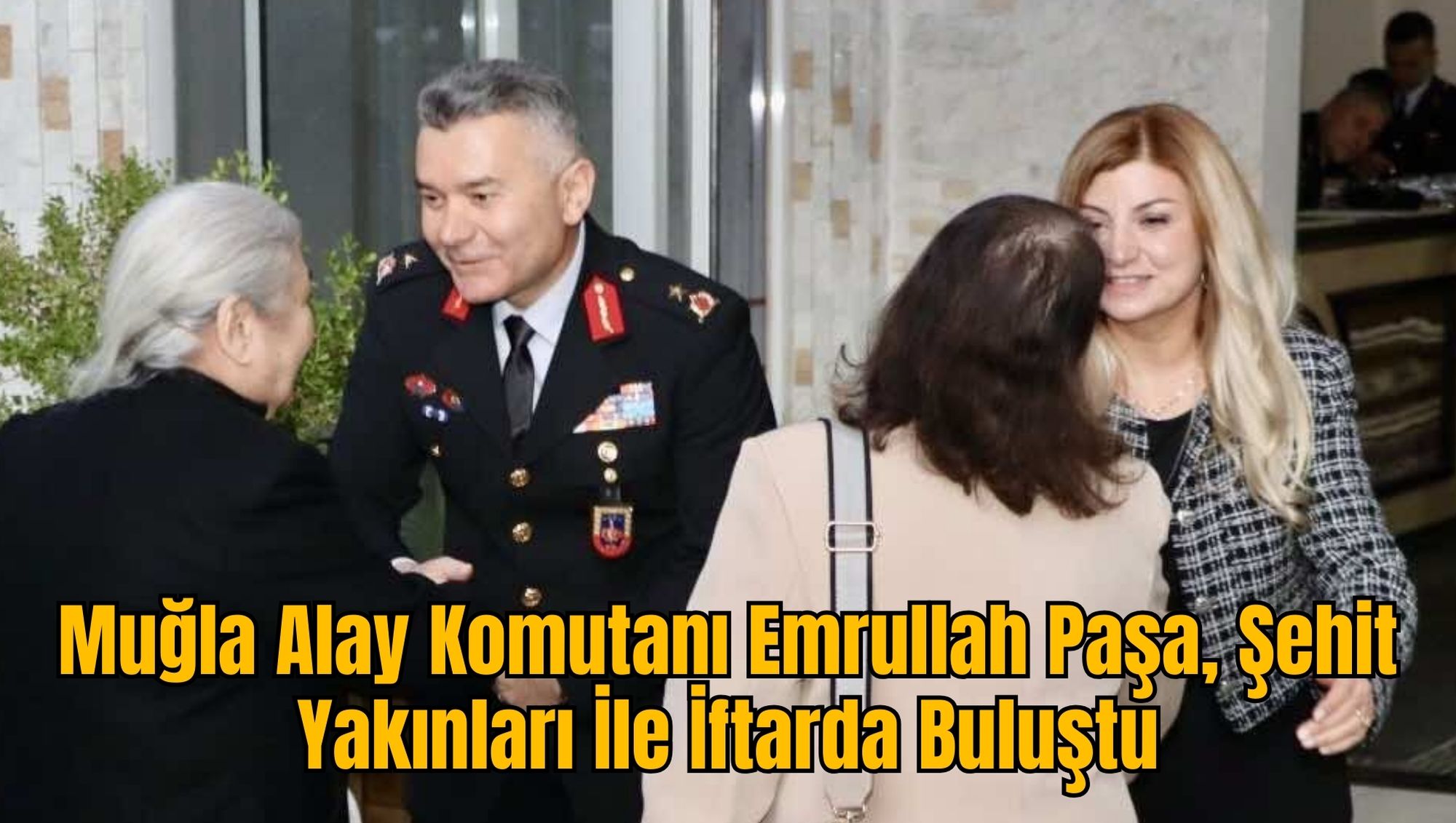 Muğla Alay Komutanı Emrullah Paşa, Şehit  Yakınları İle İftarda Buluştu