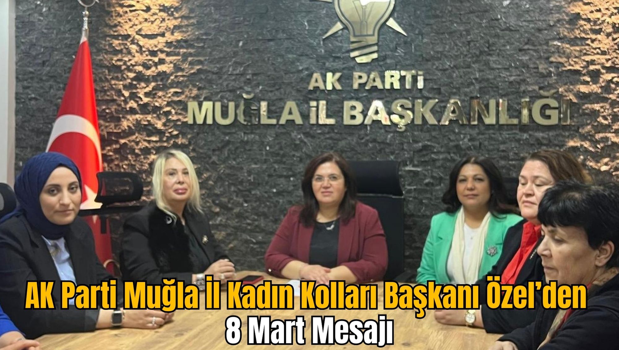 AK Parti Muğla İl Kadın Kolları Başkanı Özel’den 8 Mart Mesajı