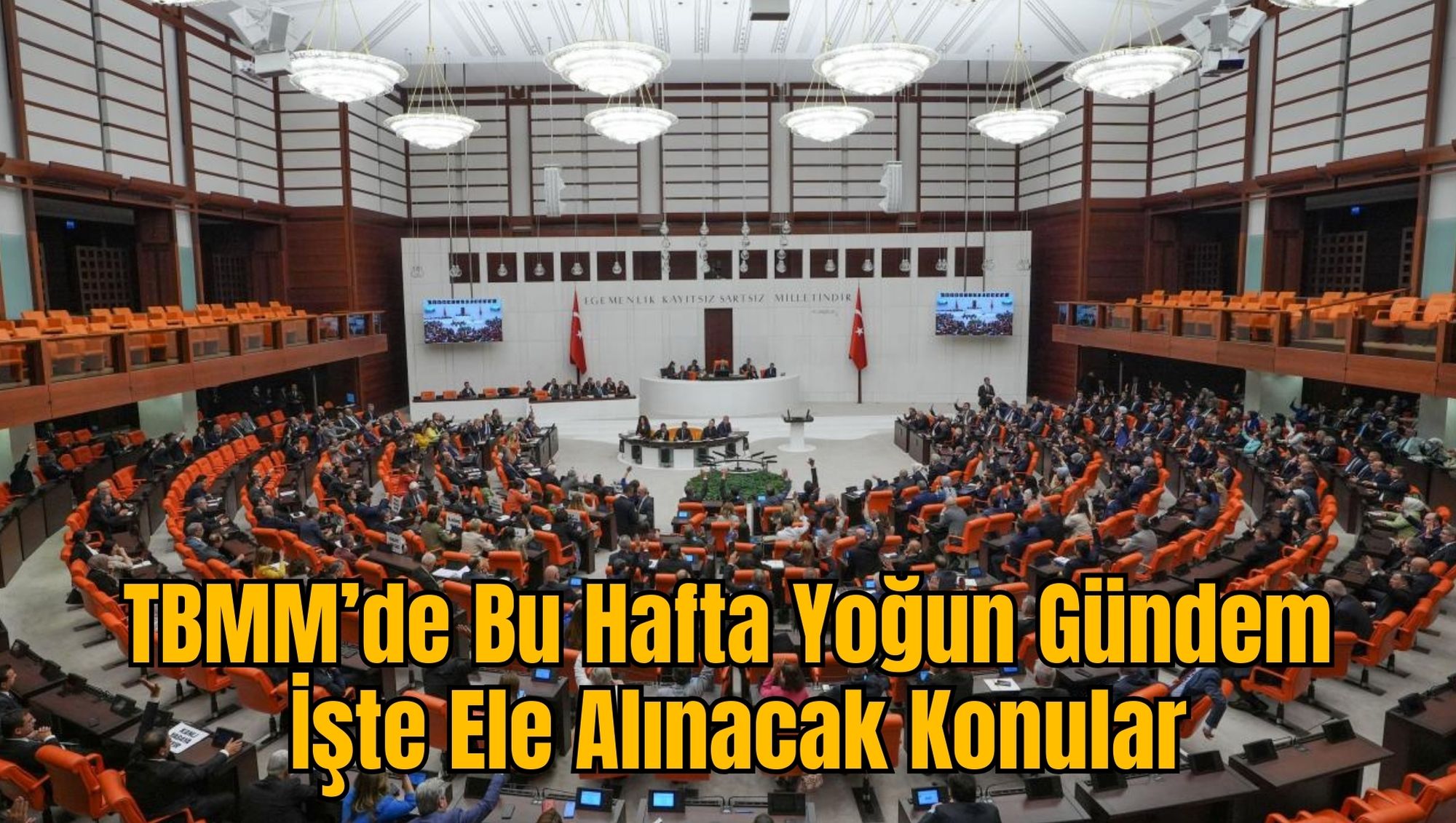 TBMM’de Bu Hafta Yoğun Gündem: İşte Ele Alınacak Konular
