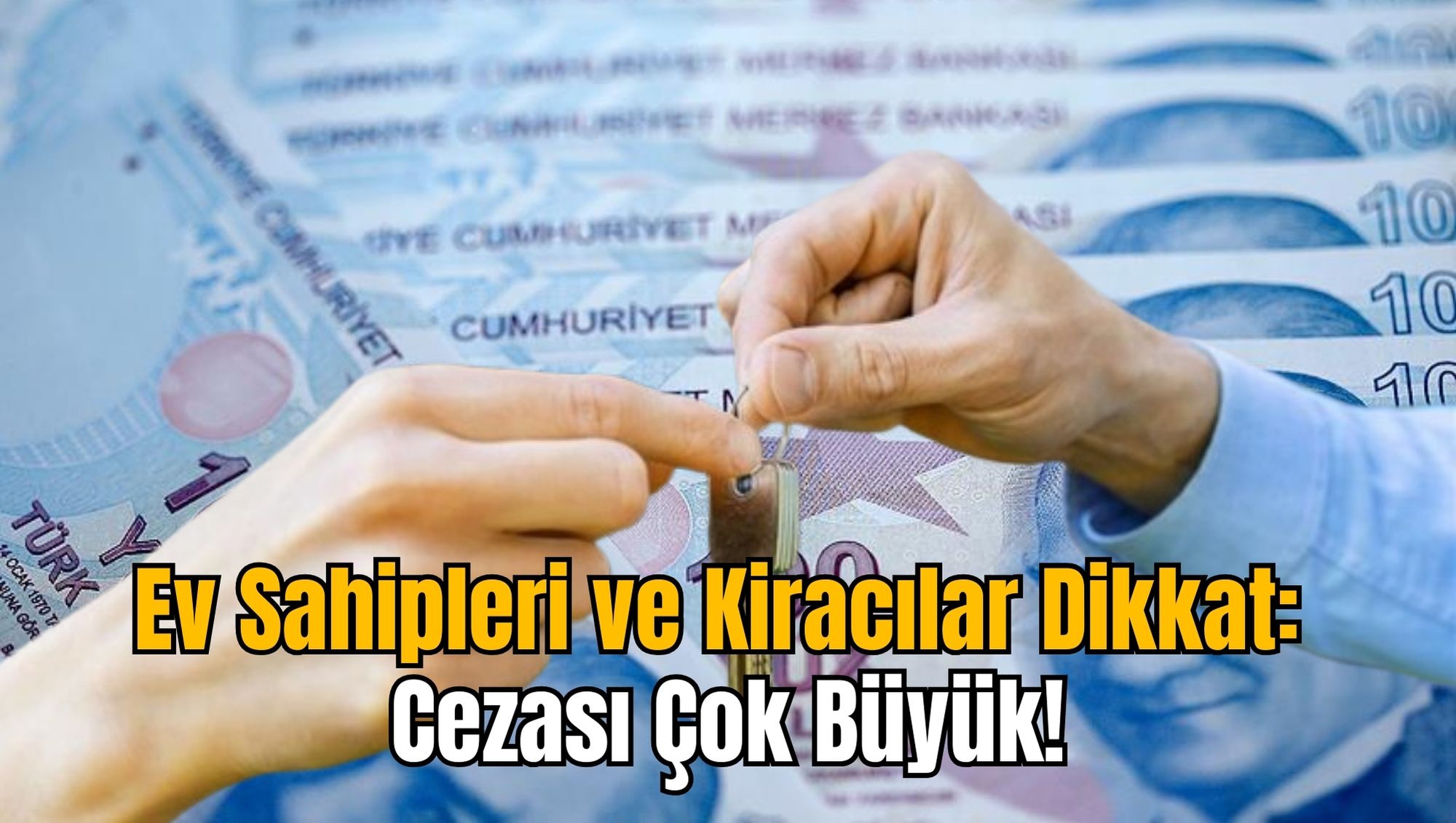Ev Sahipleri ve Kiracılar Dikkat: Cezası Çok Büyük