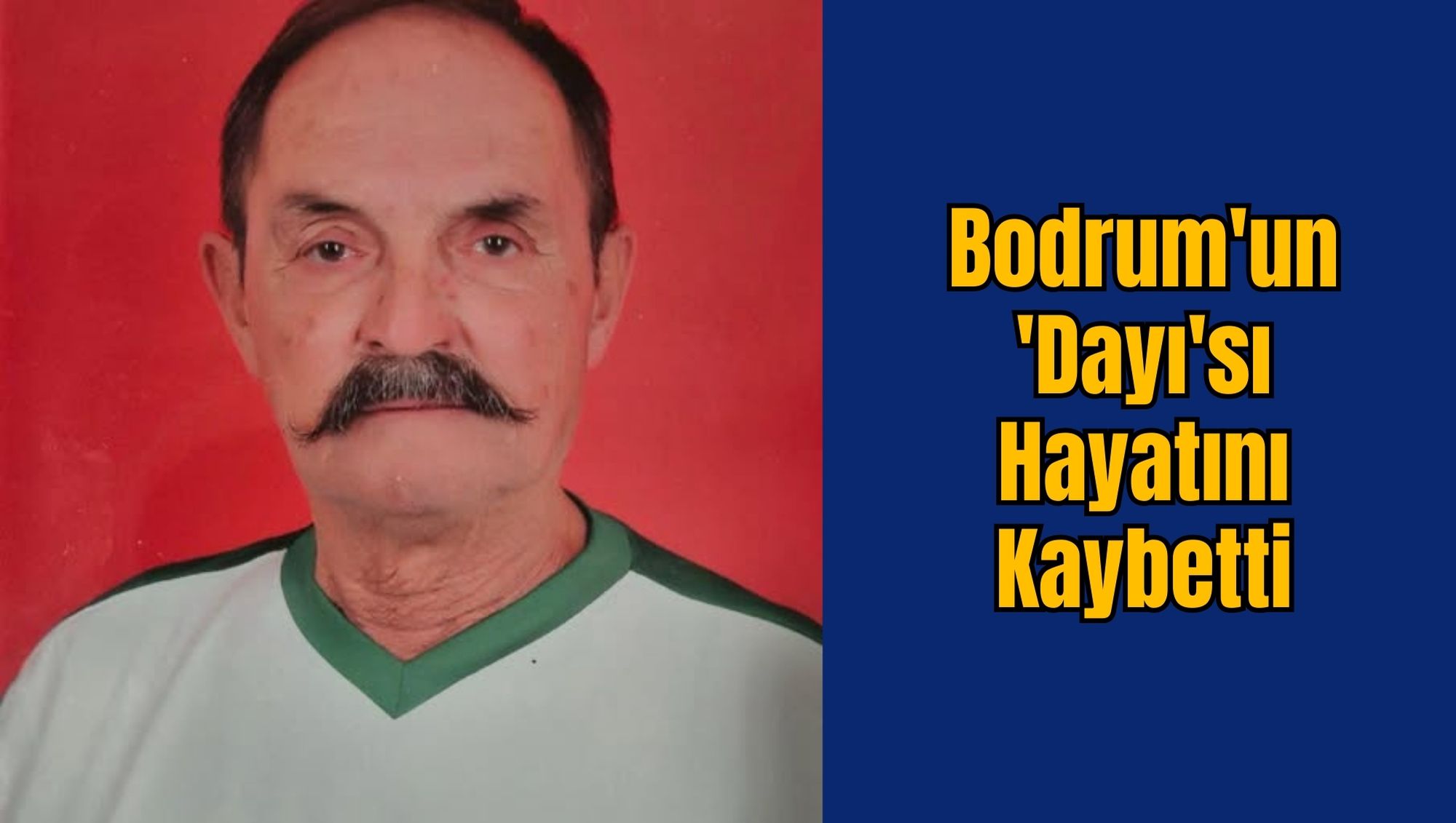 Bodrum'un 'Dayı'sı Hayatını Kaybetti