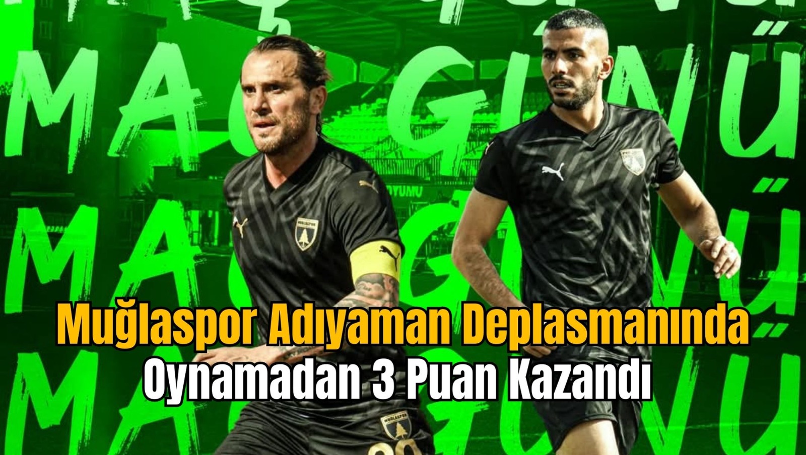 Muğlaspor Adıyaman Deplasmanında Oynamadan 3 Puan Kazandı