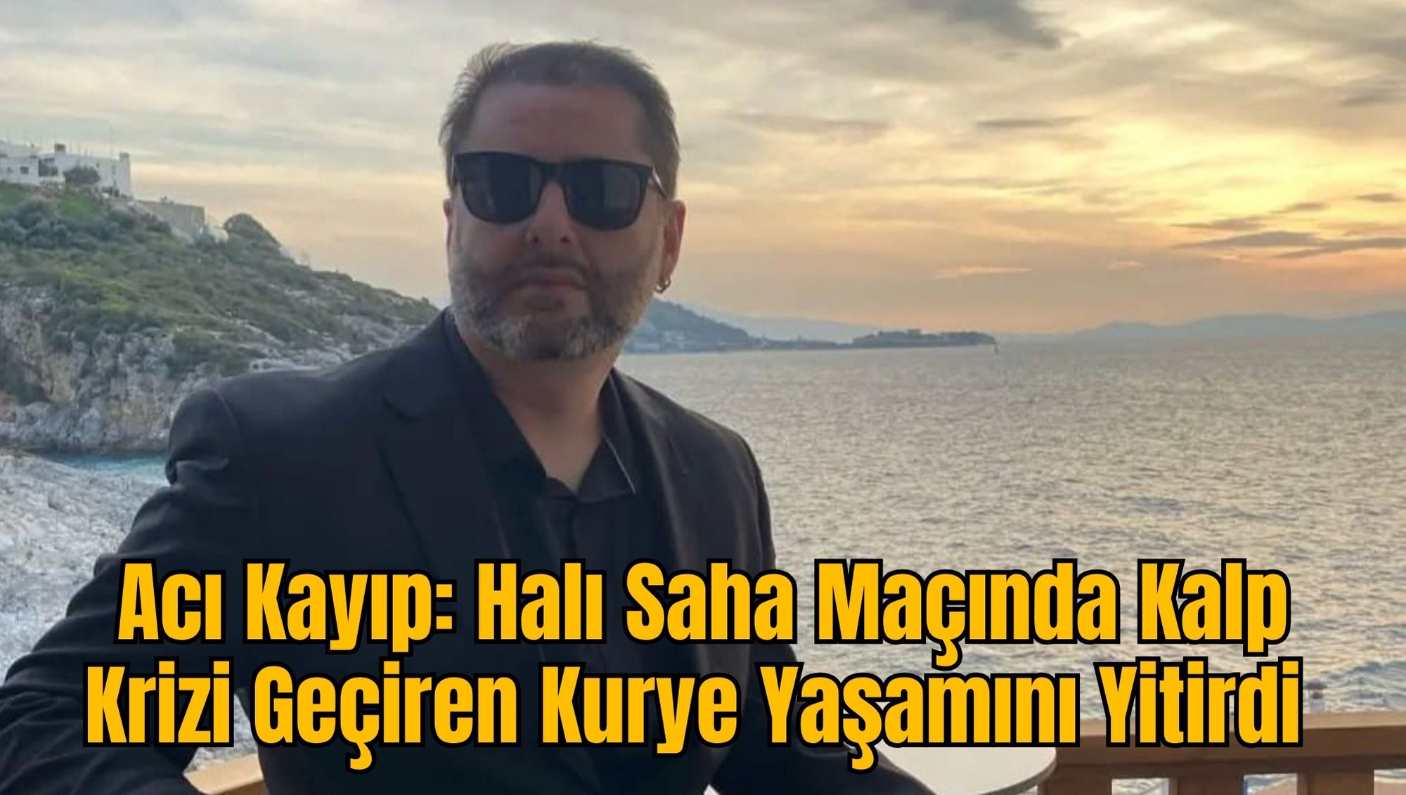 Acı Kayıp: Halı Saha Maçında Kalp Krizi Geçiren Kurye Yaşamını Yitirdi
