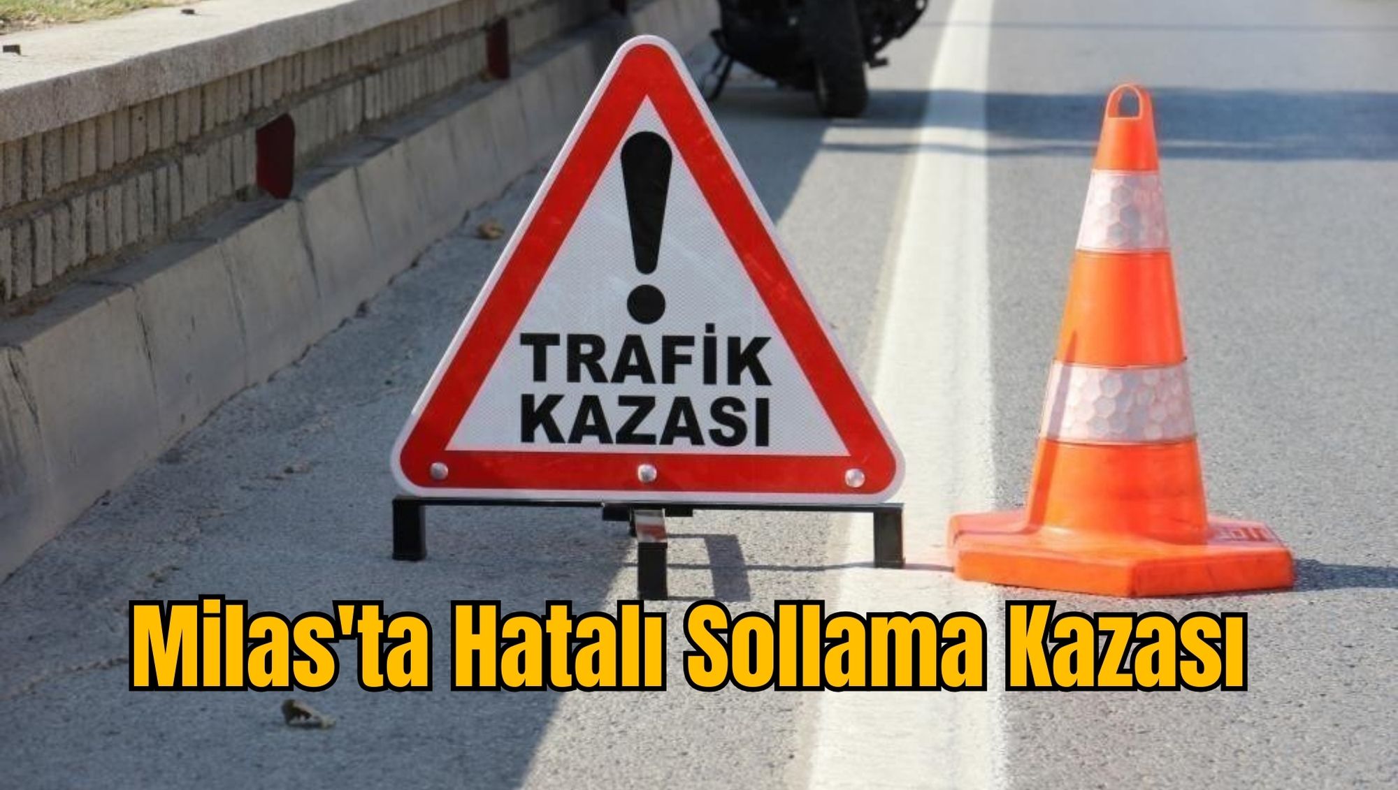 Milas'ta Hatalı Sollama Kazası