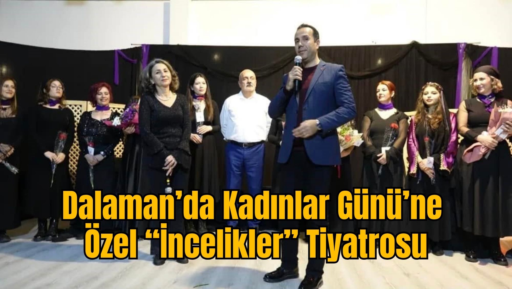Dalaman’da Kadınlar Günü’ne Özel “İncelikler” Tiyatrosu