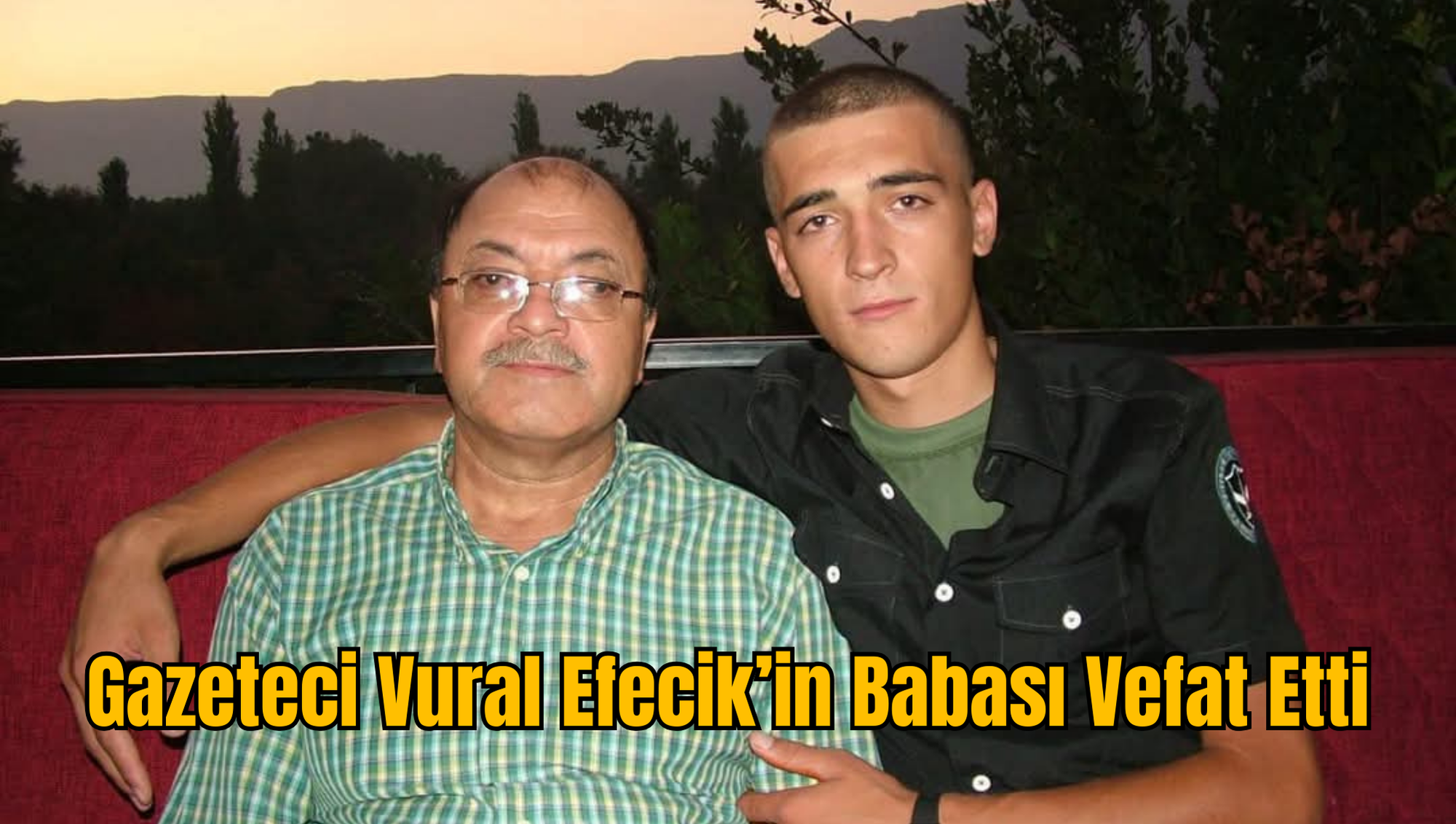 Gazeteci Vural Efecik’in Babası Vefat Etti