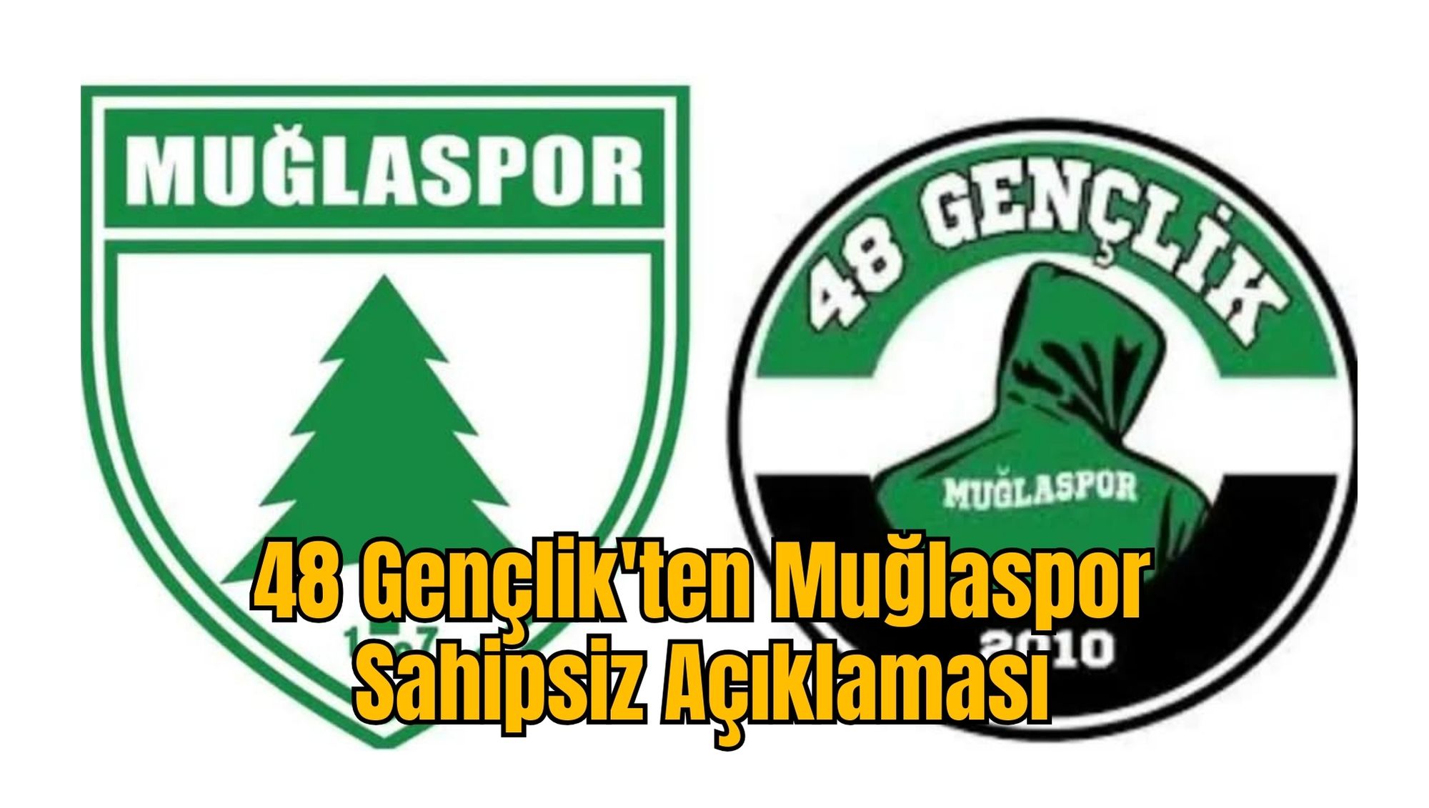 48 Gençlik'ten Muğlaspor Sahipsiz Açıklaması