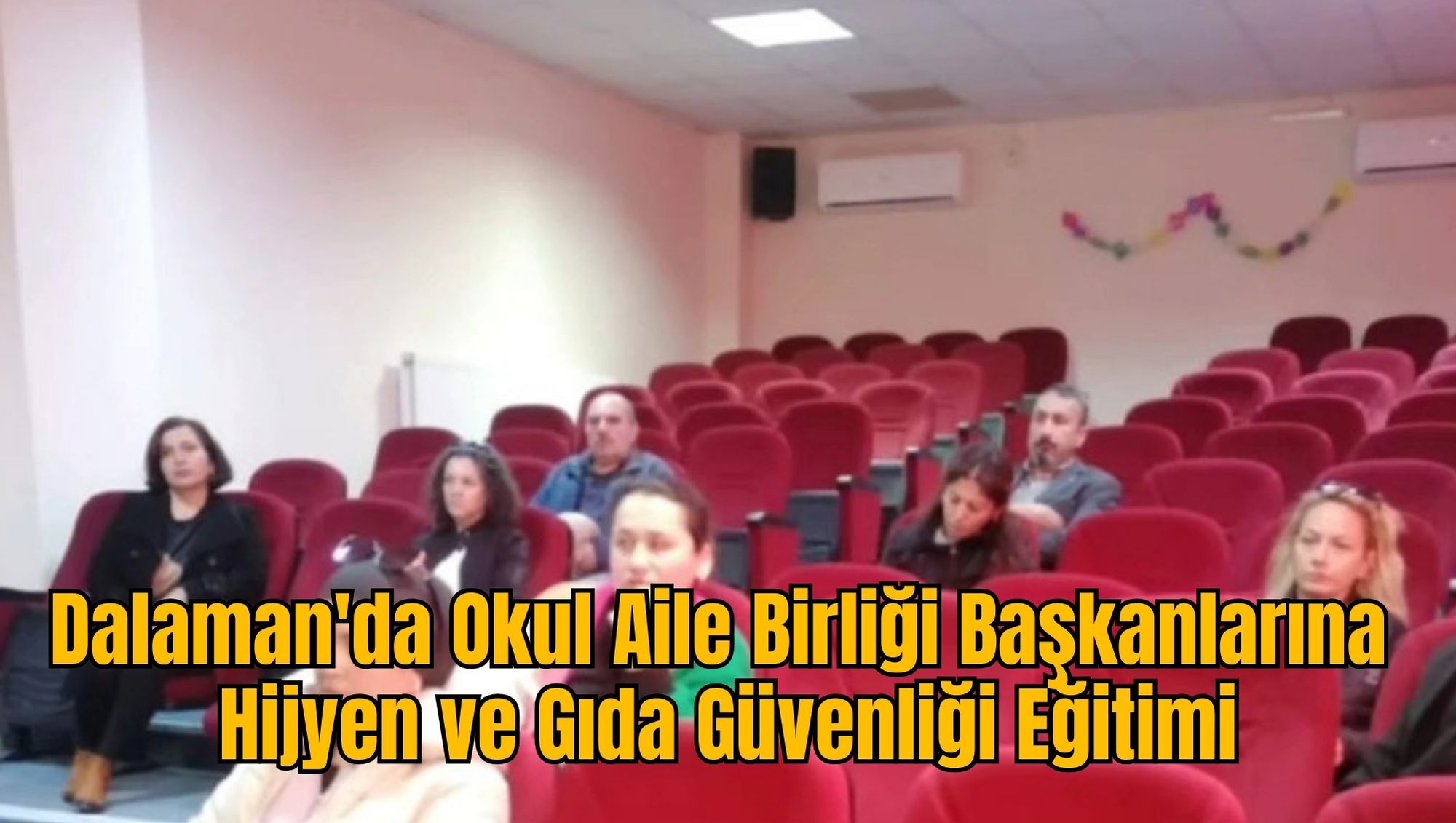 Dalaman'da Okul Aile Birliği Başkanlarına Hijyen ve Gıda Güvenliği Eğitimi
