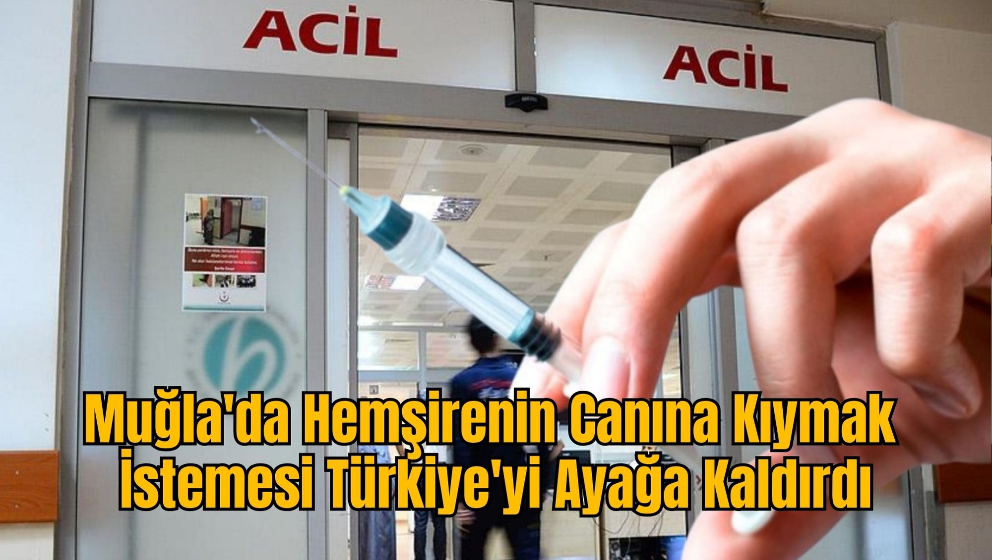 Muğla'da Hemşirenin Canına Kıymak İstemesi Türkiye'yi Ayağa Kaldırdı