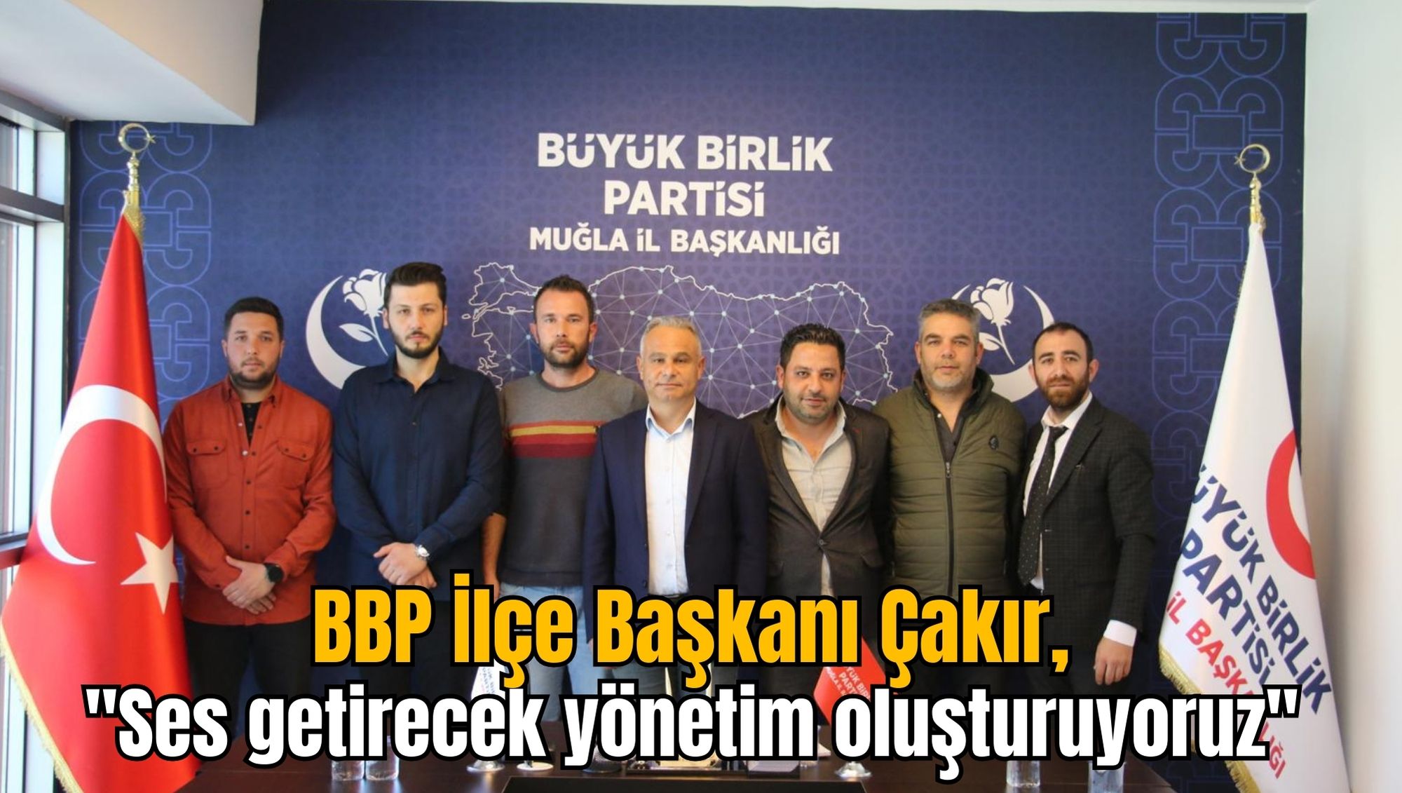 BBP İlçe Başkanı Çakır, 