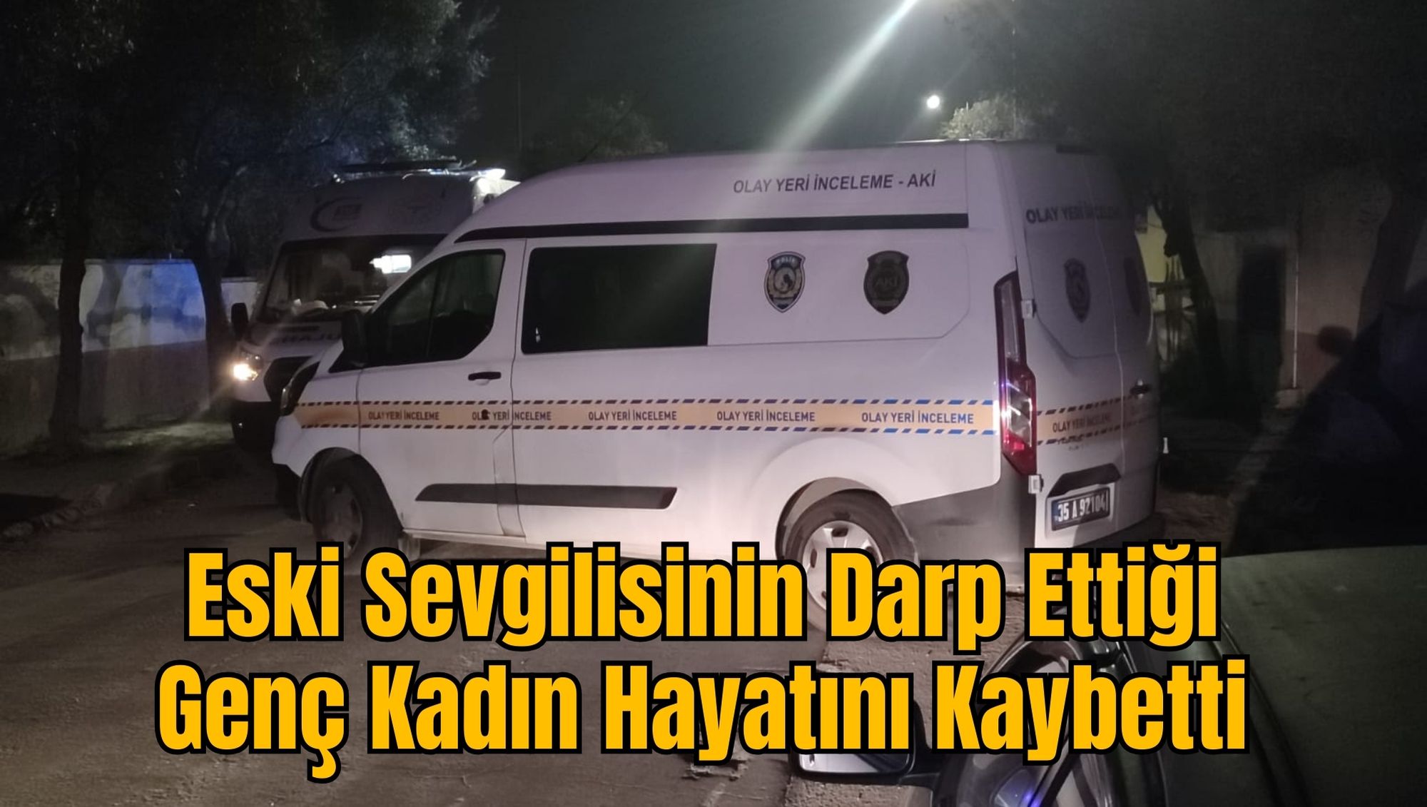 Eski Sevgilisinin Darp Ettiği Genç Kadın Hayatını Kaybetti