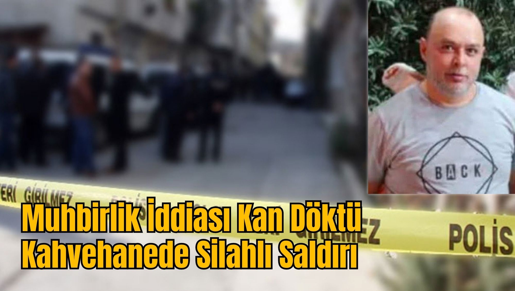 Muhbirlik İddiası Kan Döktü: Kahvehanede Silahlı Saldırı