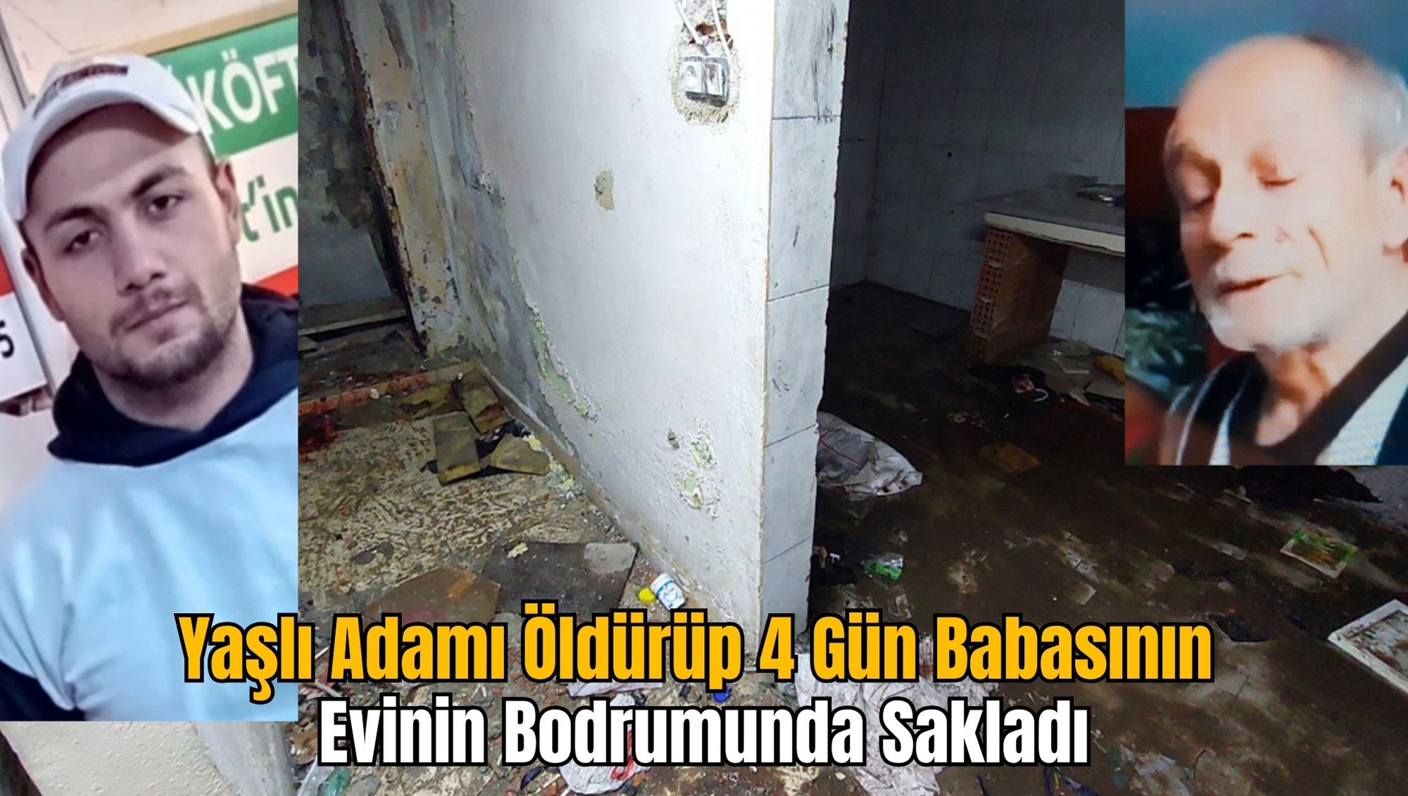 Yaşlı Adamı Öldürüp 4 Gün Babasının Evinin Bodrumunda Sakladı