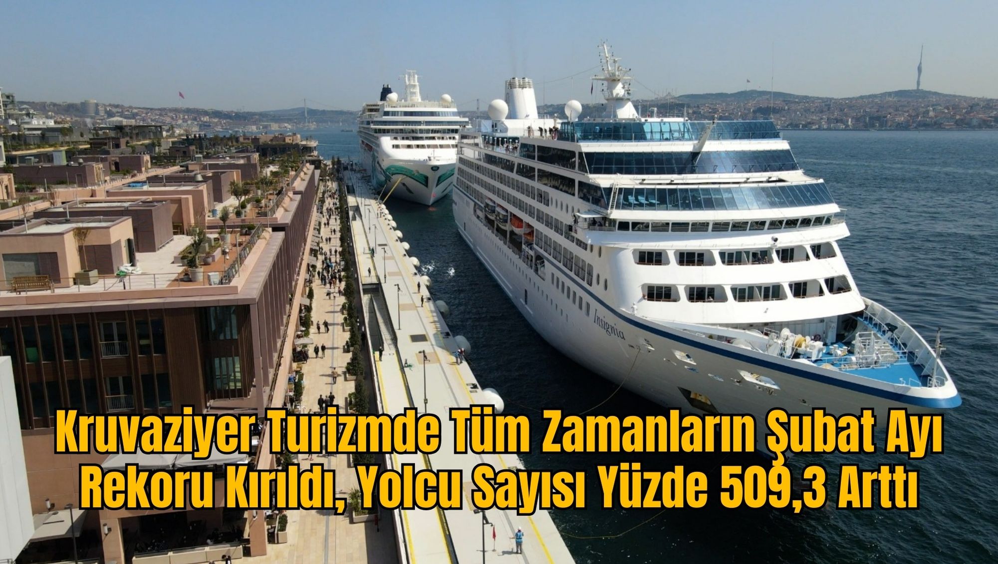 Kruvaziyer Turizmde Tüm Zamanların Şubat Ayı Rekoru Kırıldı, Yolcu Sayısı Yüzde 509,3 Arttı