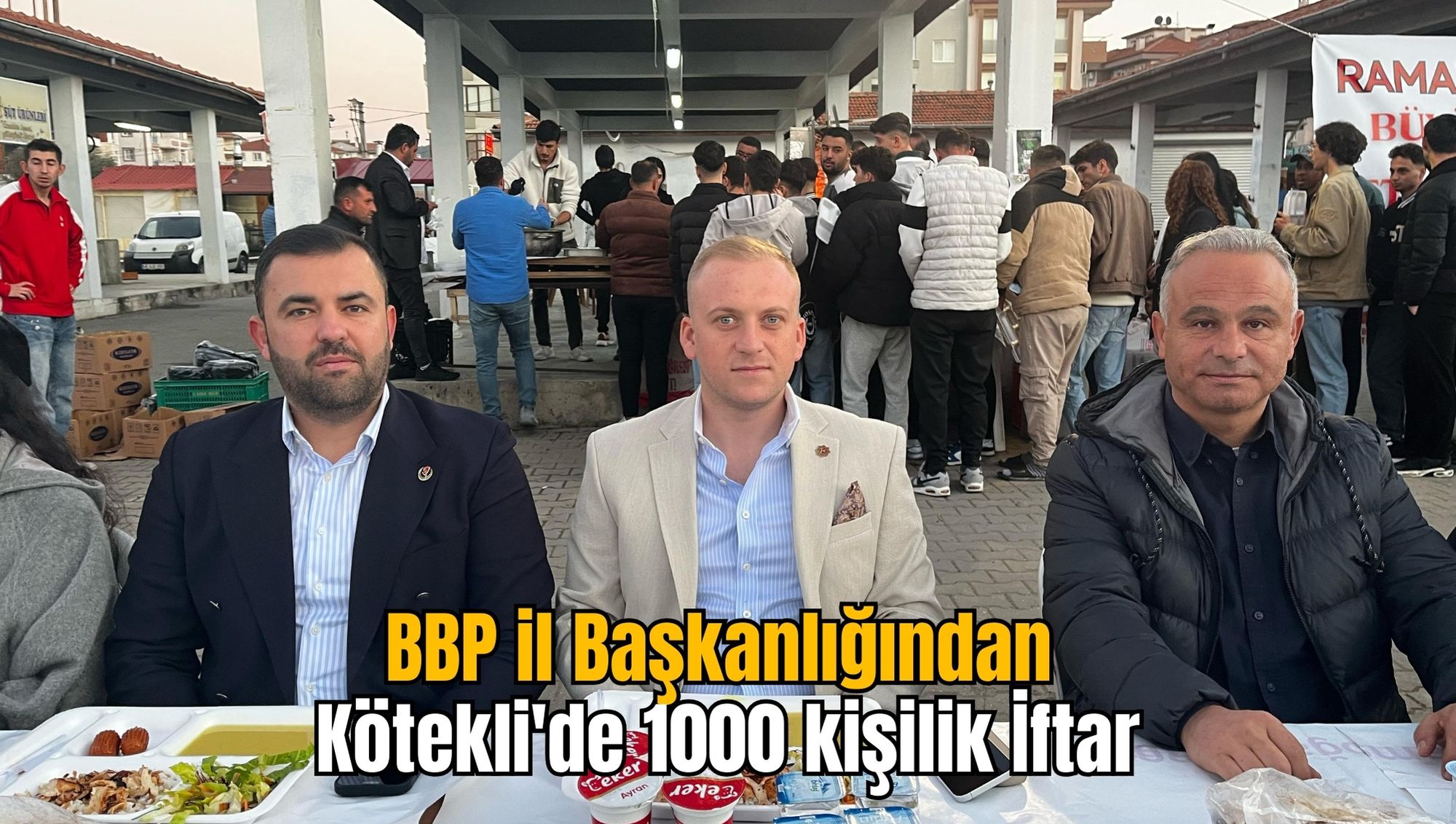 BBP il Başkanlığından Kötekli'de 1000 kişilik İftar