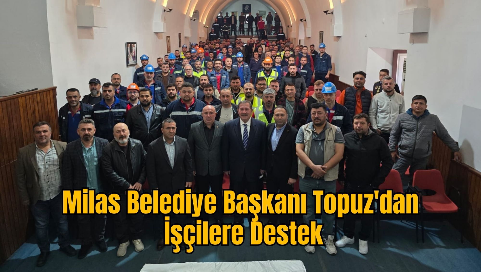 Milas Belediye Başkanı Topuz'dan İşçilere Destek