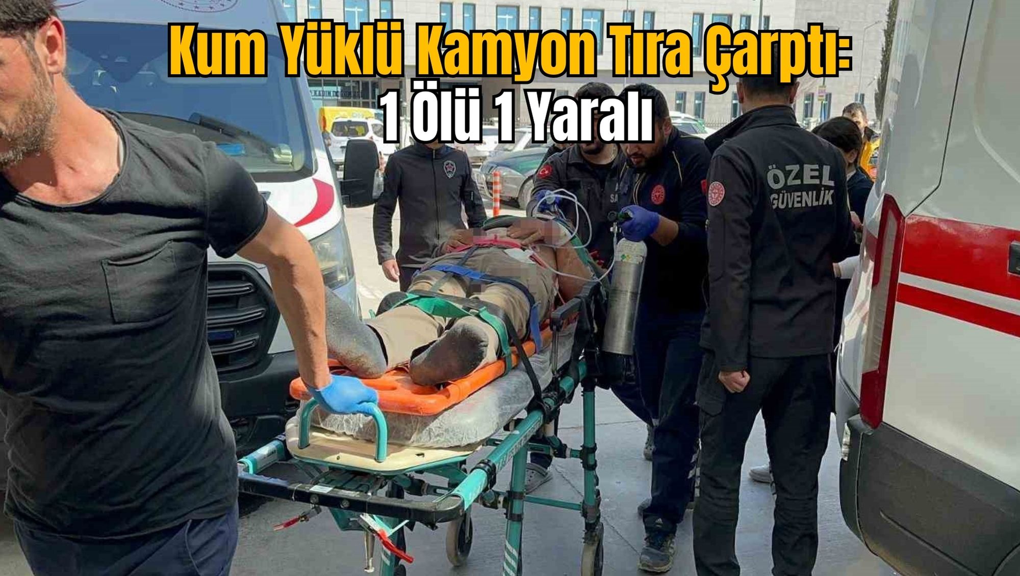 Kum Yüklü Kamyon Tıra Çarptı: 1 Ölü 1 Yaralı