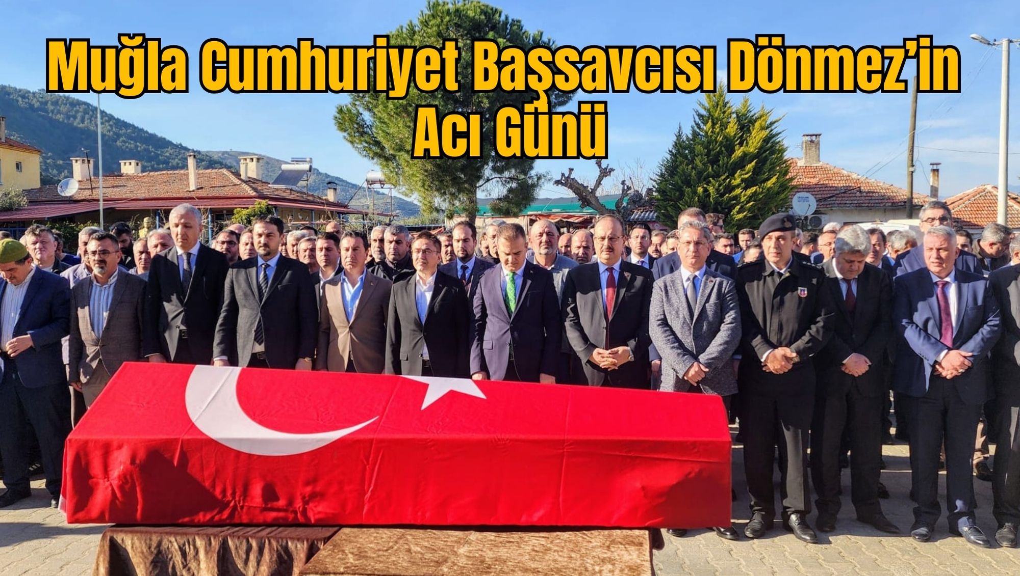 Muğla Cumhuriyet Başsavcısı Dönmez’in Acı Günü