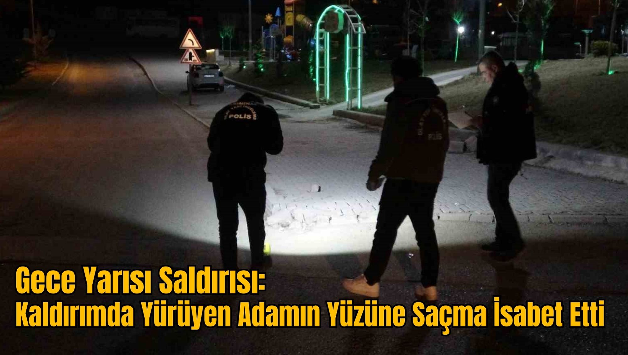 Gece Yarısı Saldırısı: Kaldırımda Yürüyen Adamın Yüzüne Saçma İsabet Etti
