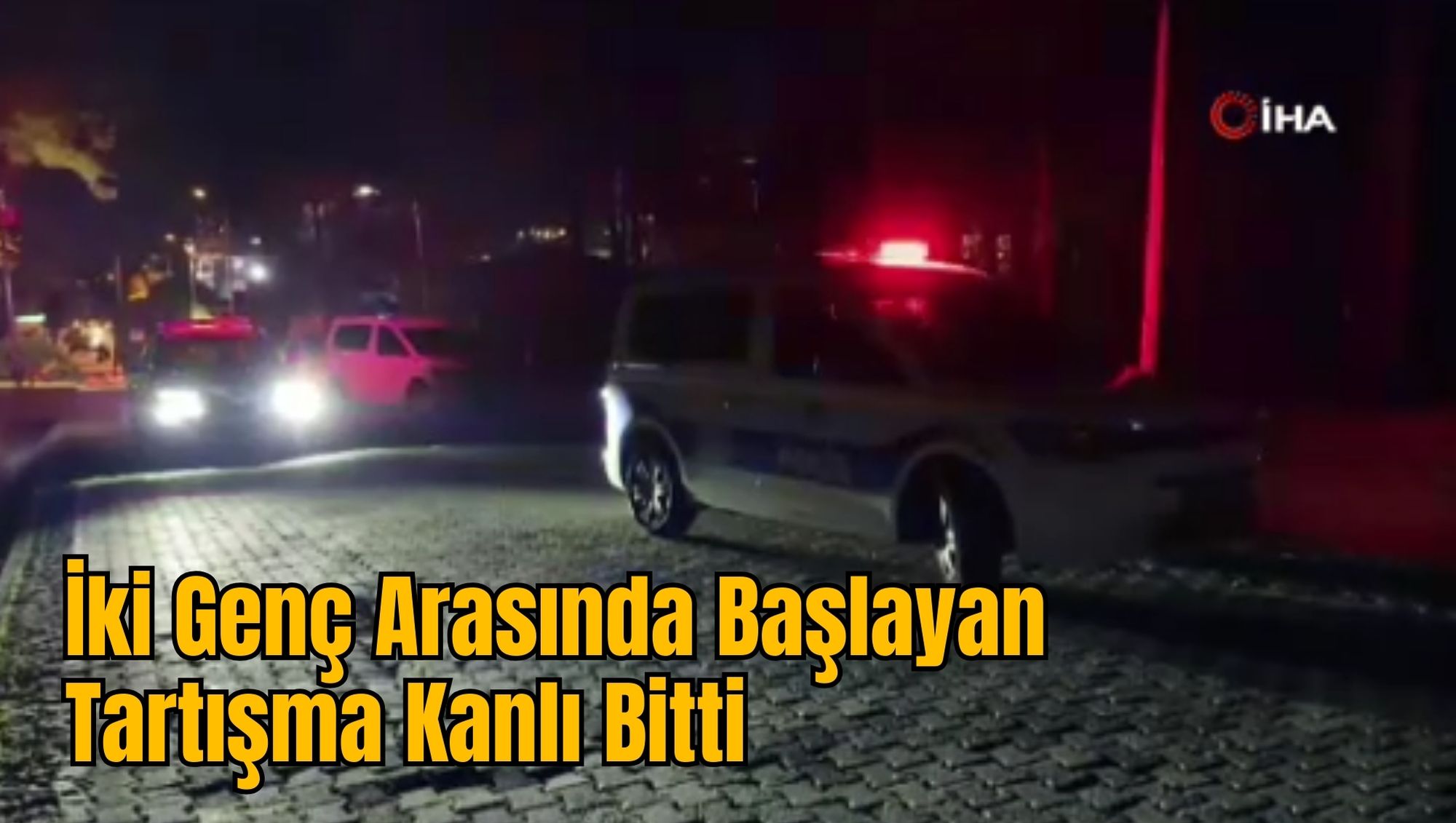 İki Genç Arasında Başlayan Tartışma Kanlı Bitti