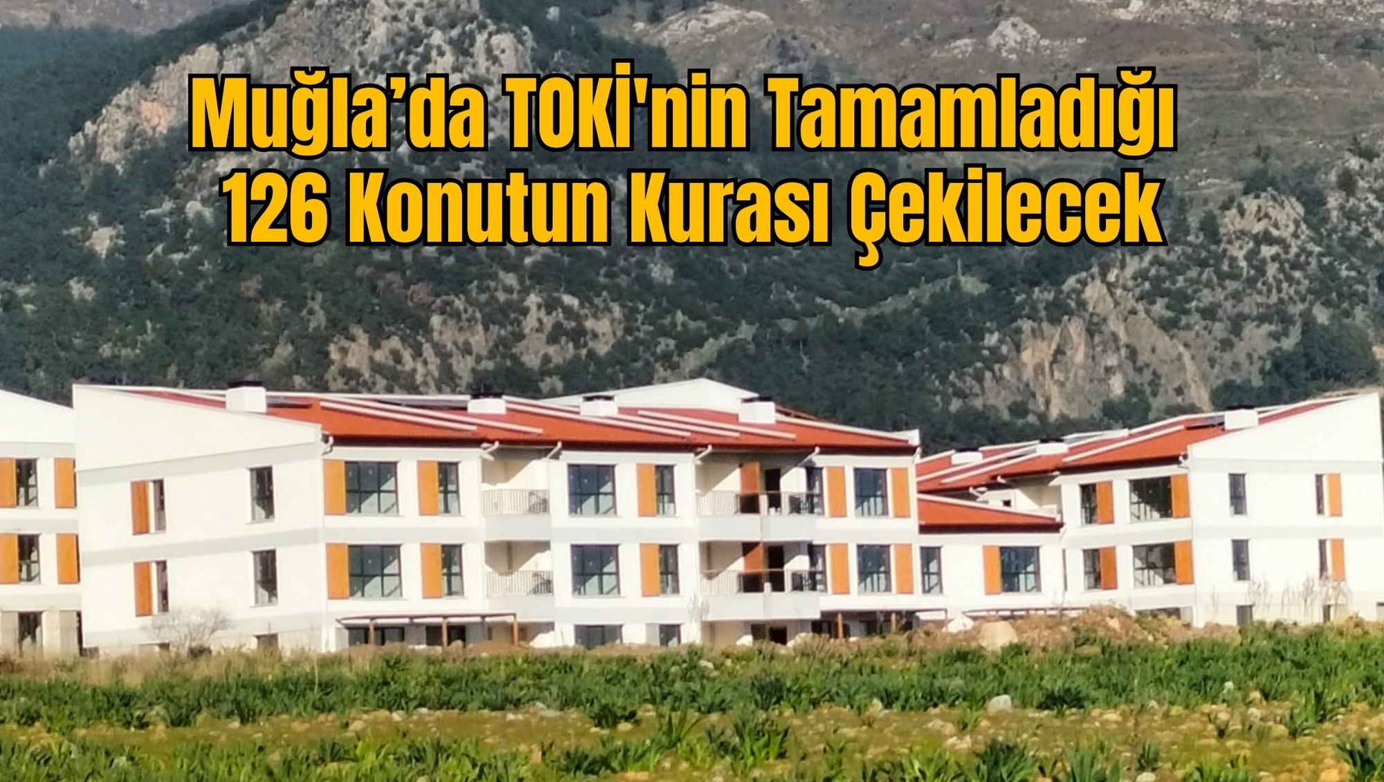 Muğla’da TOKİ'nin Tamamladığı 126 Konutun Kurası Çekilecek