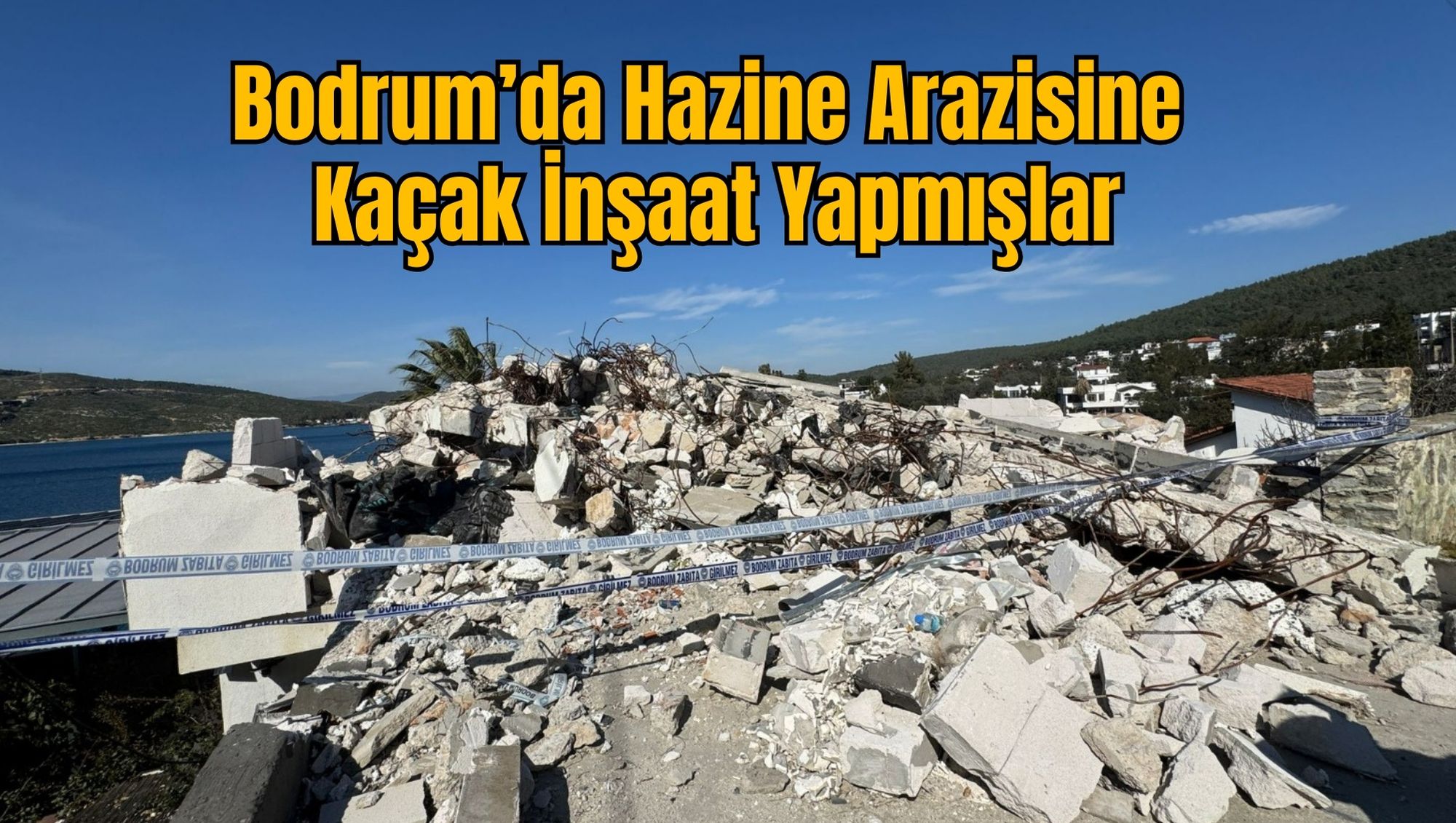 Bodrum’da Hazine Arazisine  Kaçak İnşaat Yapmışlar
