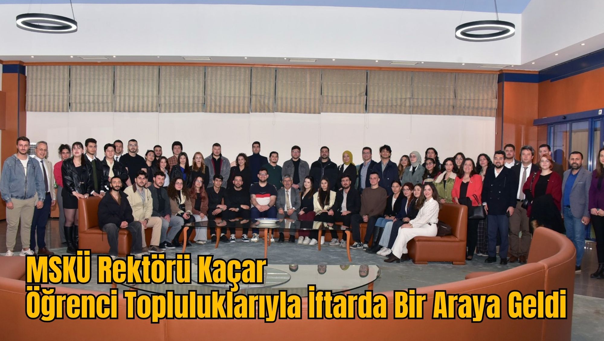 MSKÜ Rektörü Kaçar Öğrenci Topluluklarıyla İftarda Bir Araya Geldi
