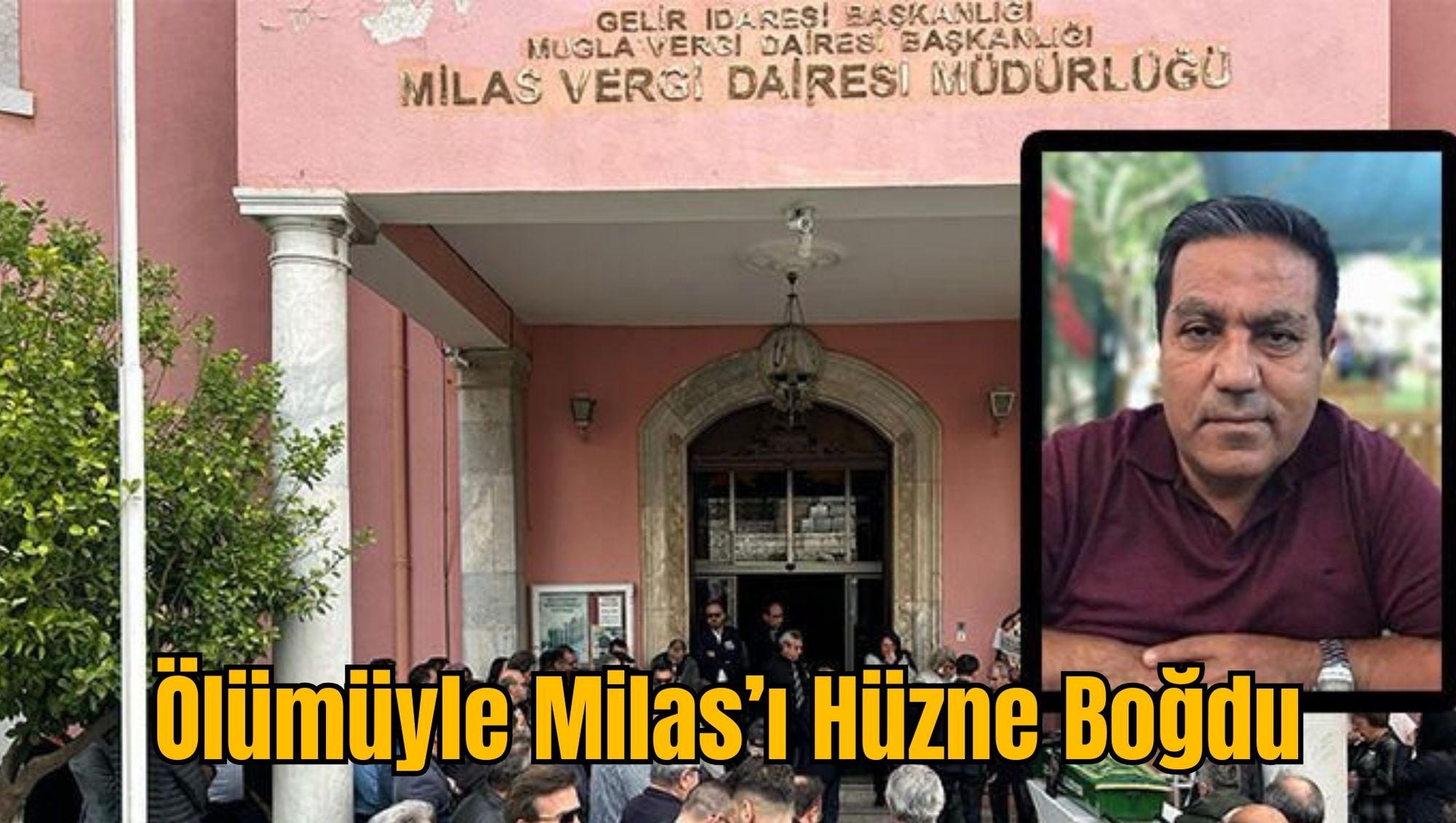 Ölümüyle Milas’ı Hüzne Boğdu