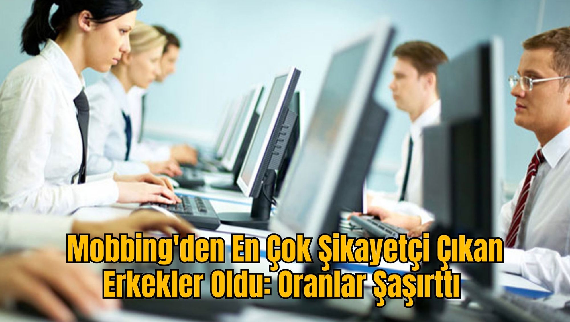Mobbing'den En Çok Şikayetçi Çıkan Erkekler Oldu: Oranlar Şaşırttı