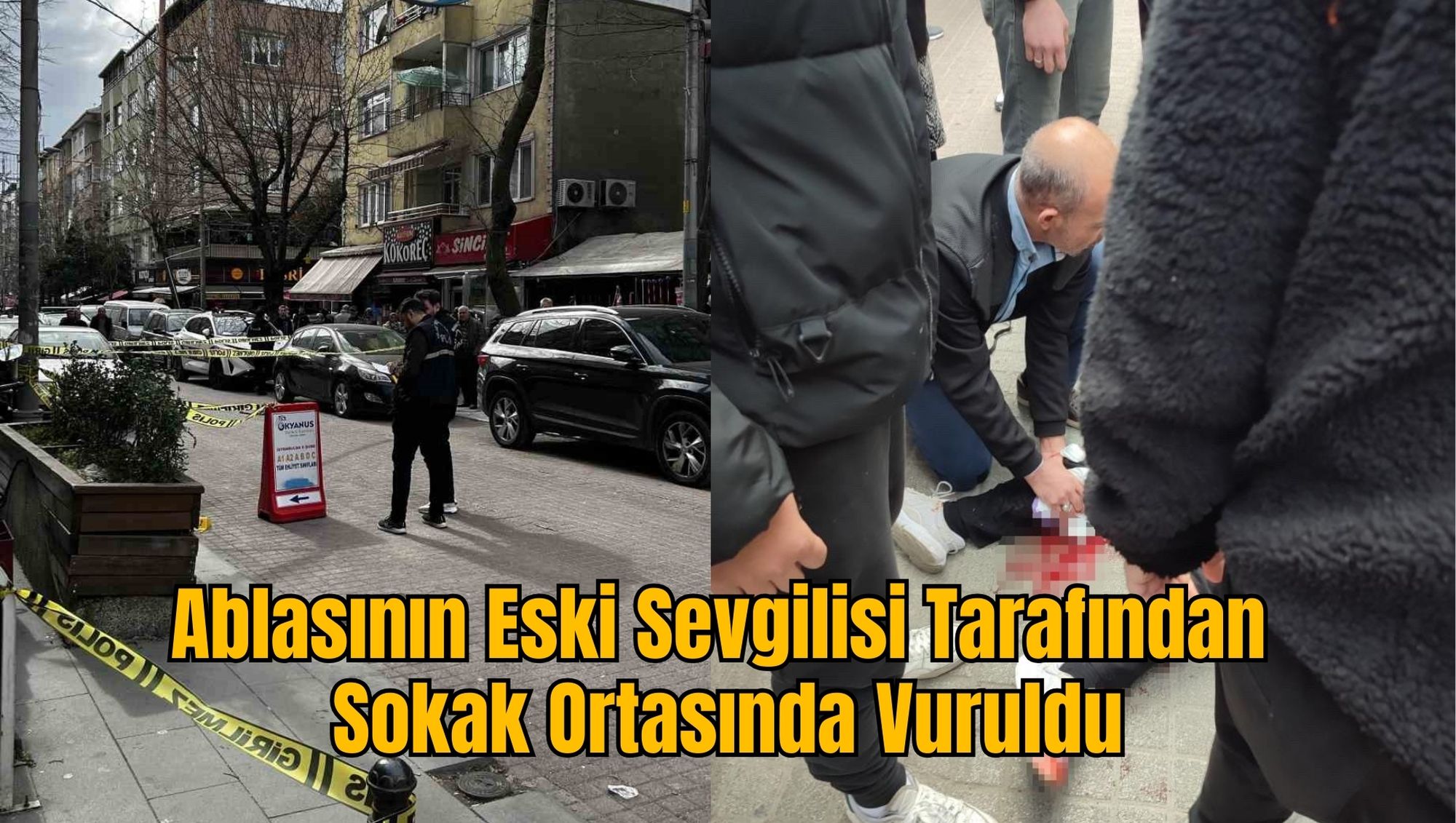 Ablasının Eski Sevgilisi Tarafından Sokak Ortasında Vuruldu