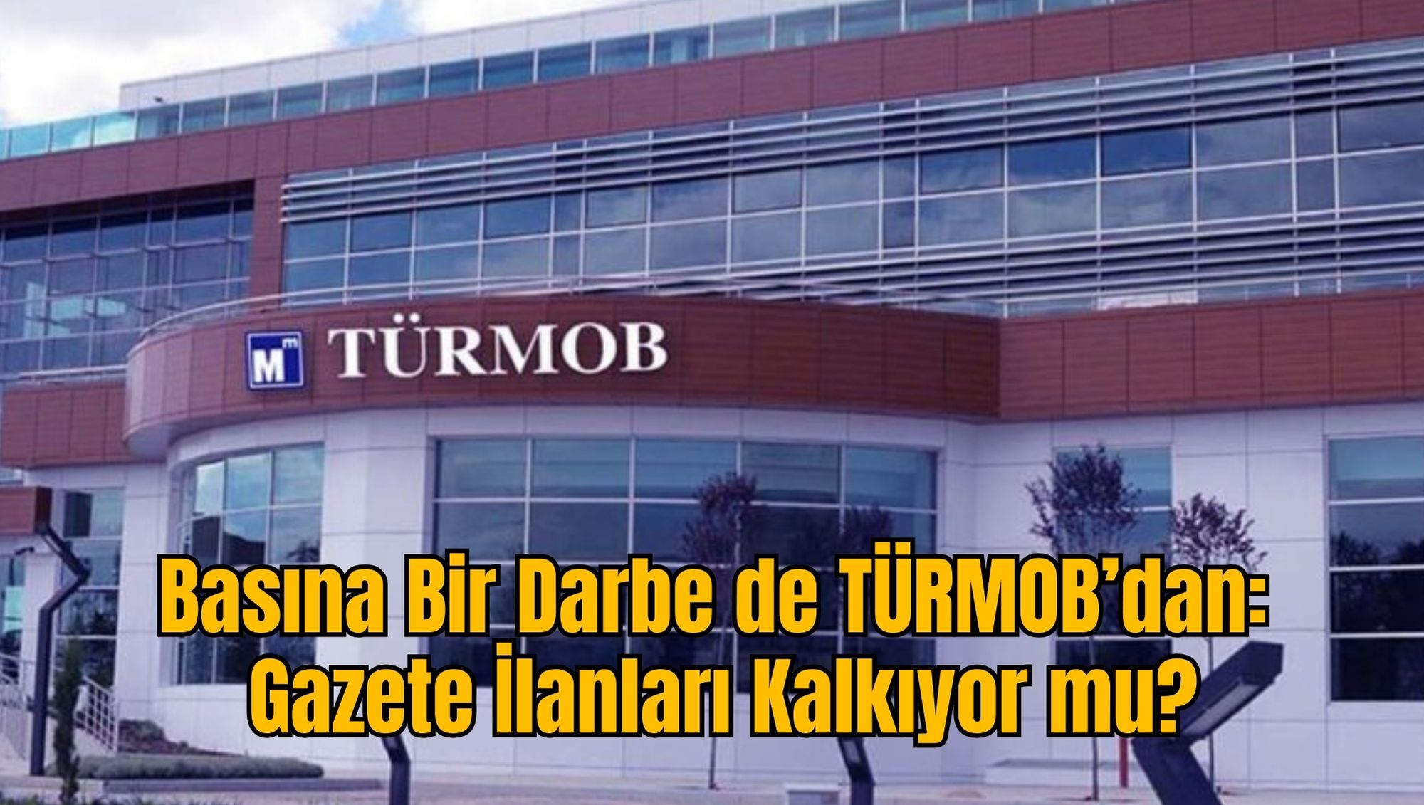 Basına Bir Darbe de TÜRMOB’dan: Gazete İlanları Kalkıyor mu?
