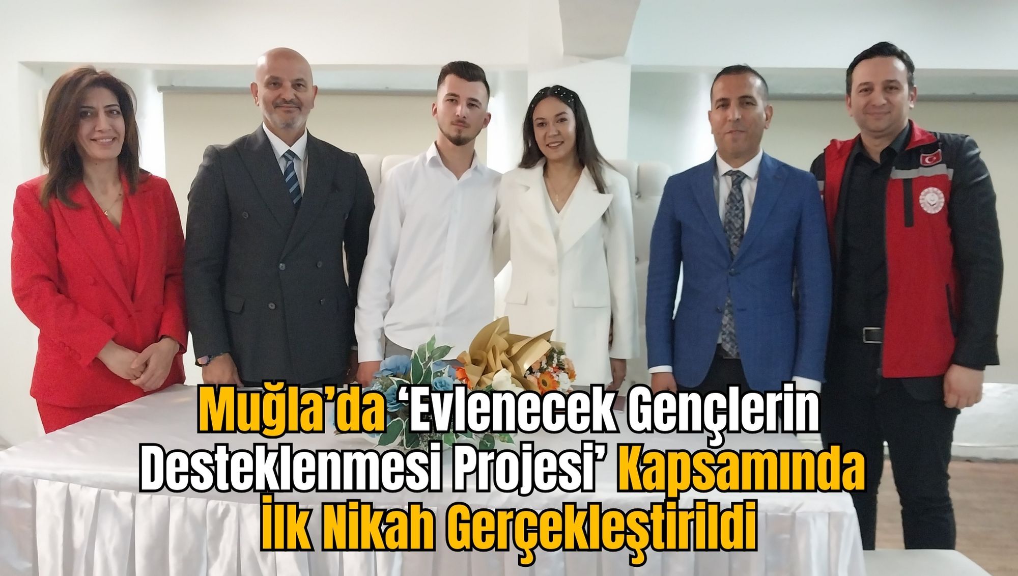 Muğla’da ‘Evlenecek Gençlerin Desteklenmesi Projesi’ Kapsamında İlk Nikah Gerçekleştirildi
