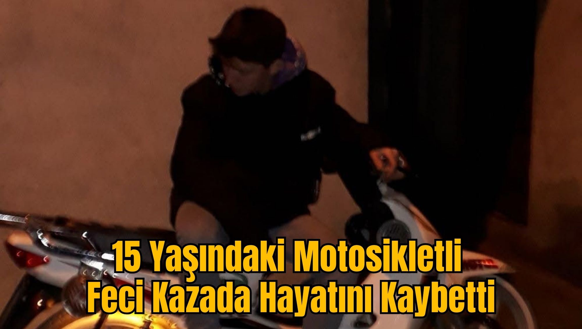 15 Yaşındaki Motosikletli Feci Kazada Hayatını Kaybetti