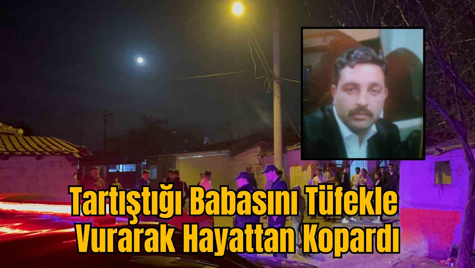 Tartıştığı Babasını Tüfekle Vurarak Hayattan Kopardı