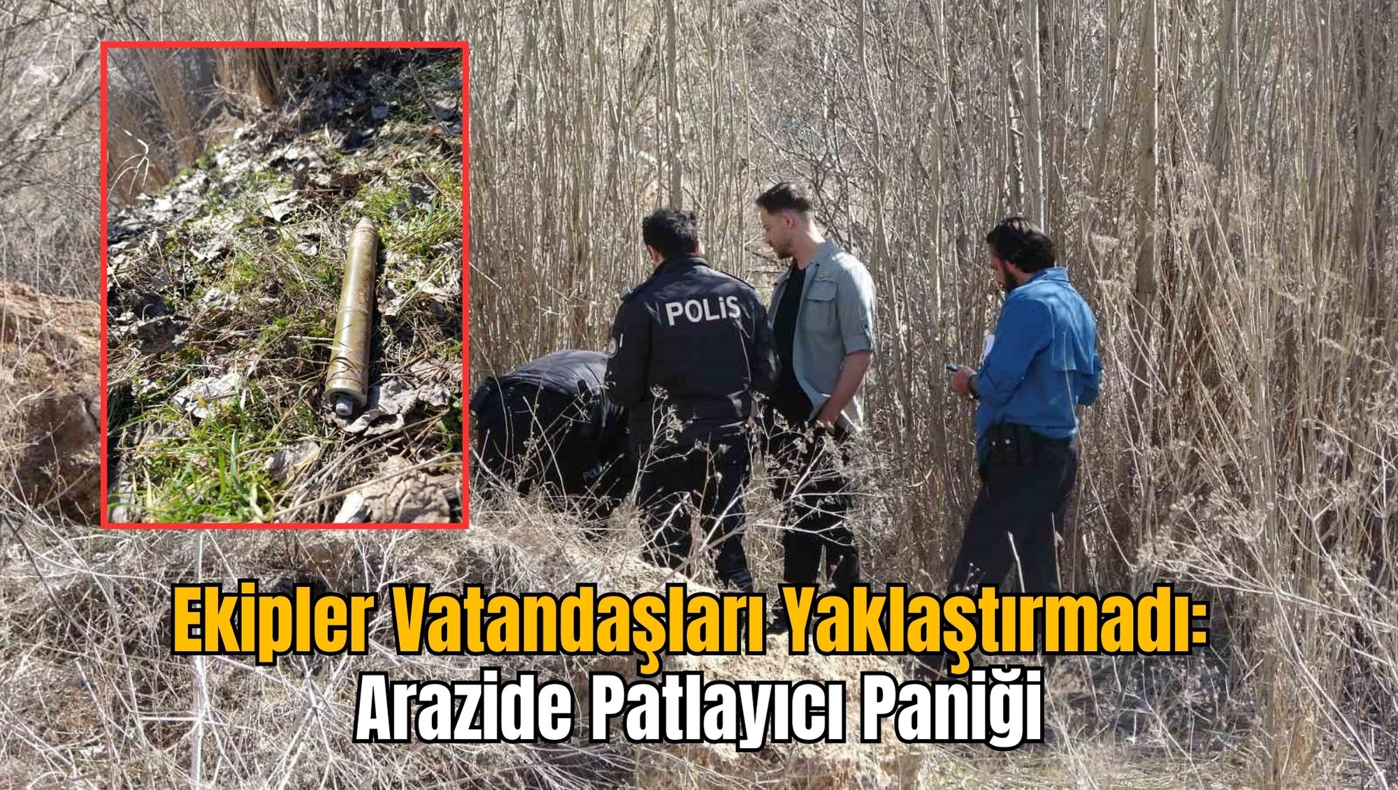 Ekipler Vatandaşları Yaklaştırmadı: Arazide Patlayıcı Paniği