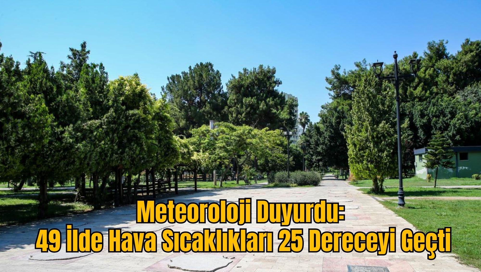 Meteoroloji Duyurdu: 49 İlde Hava Sıcaklıkları 25 Dereceyi Geçti