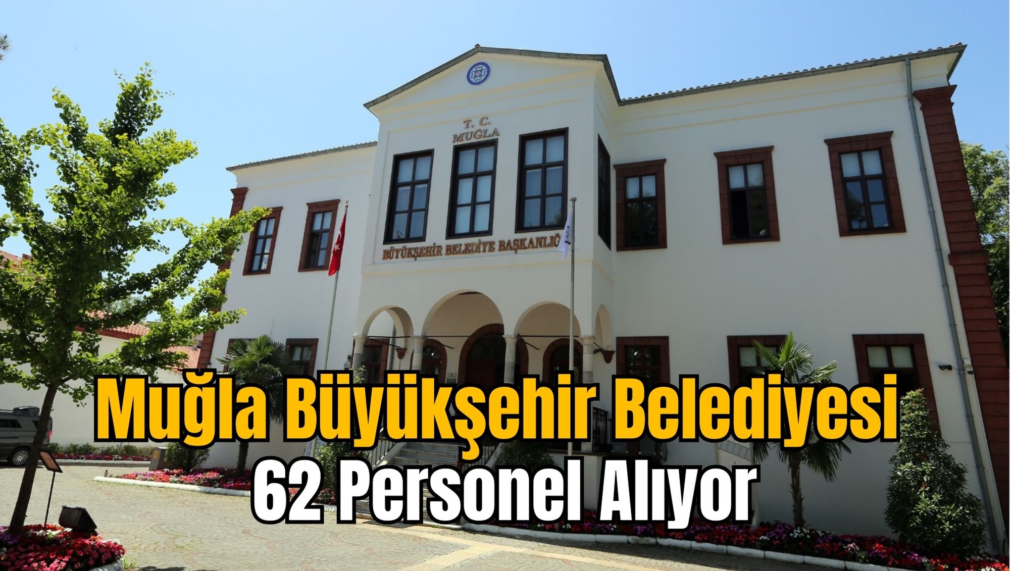 Muğla Büyükşehir Belediyesi 62 Personel Alıyor