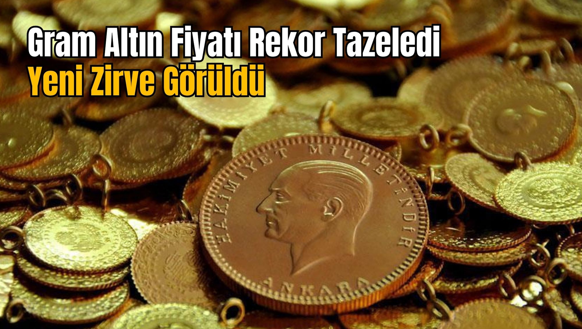 Gram Altın Fiyatı Rekor Tazeledi: Yeni Zirve Görüldü