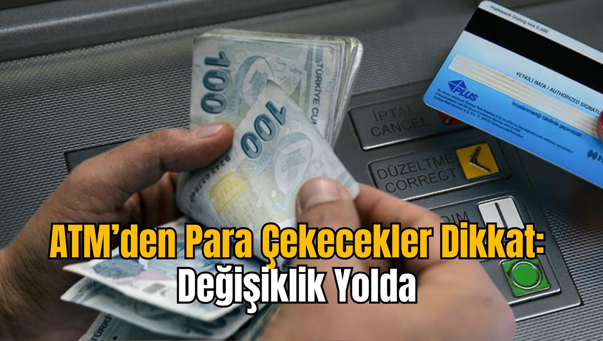 ATM’den Para Çekecekler Dikkat: Değişiklik Yolda