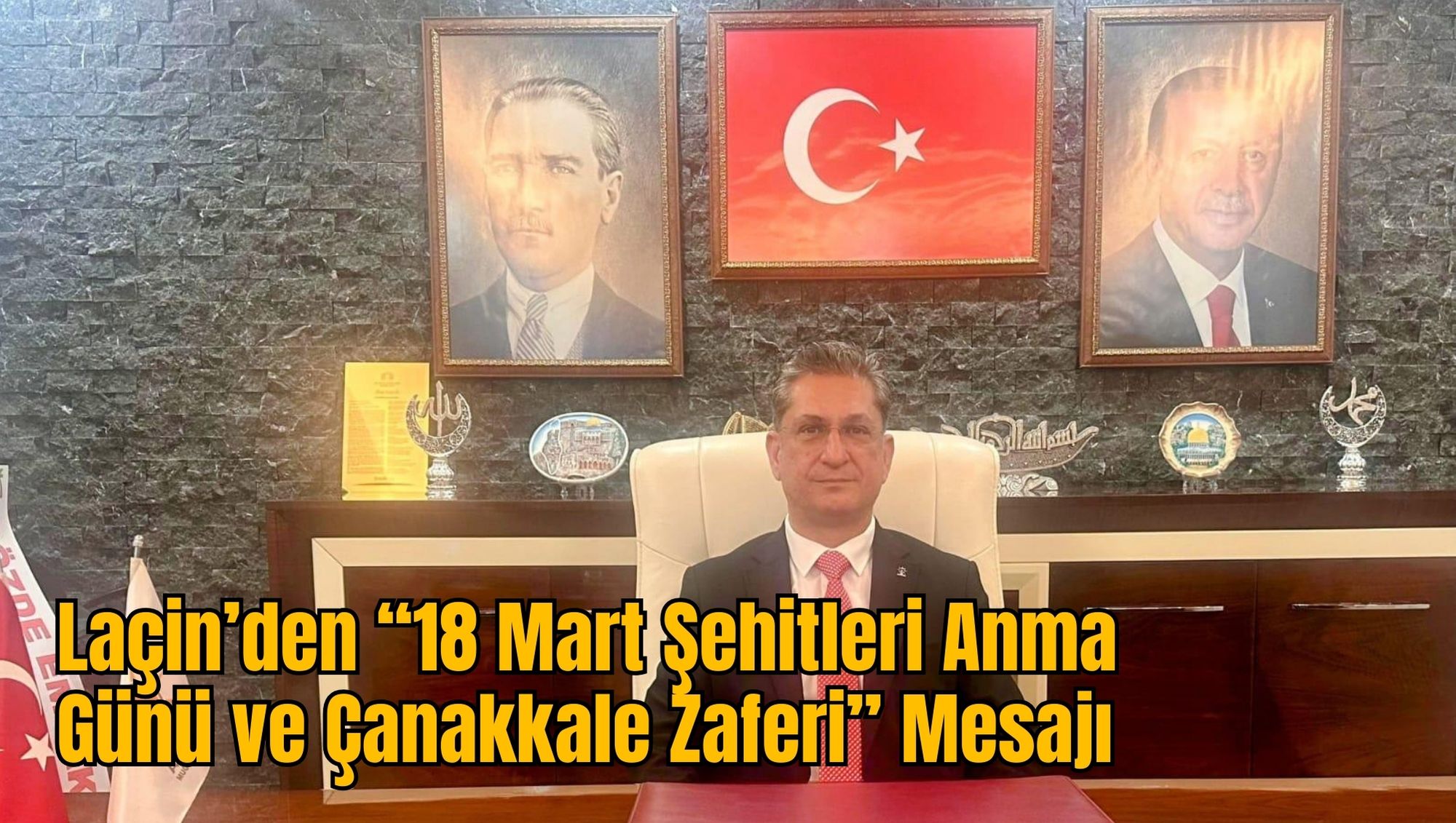 Laçin’den “18 Mart Şehitleri Anma Günü ve Çanakkale Zaferi” Mesajı