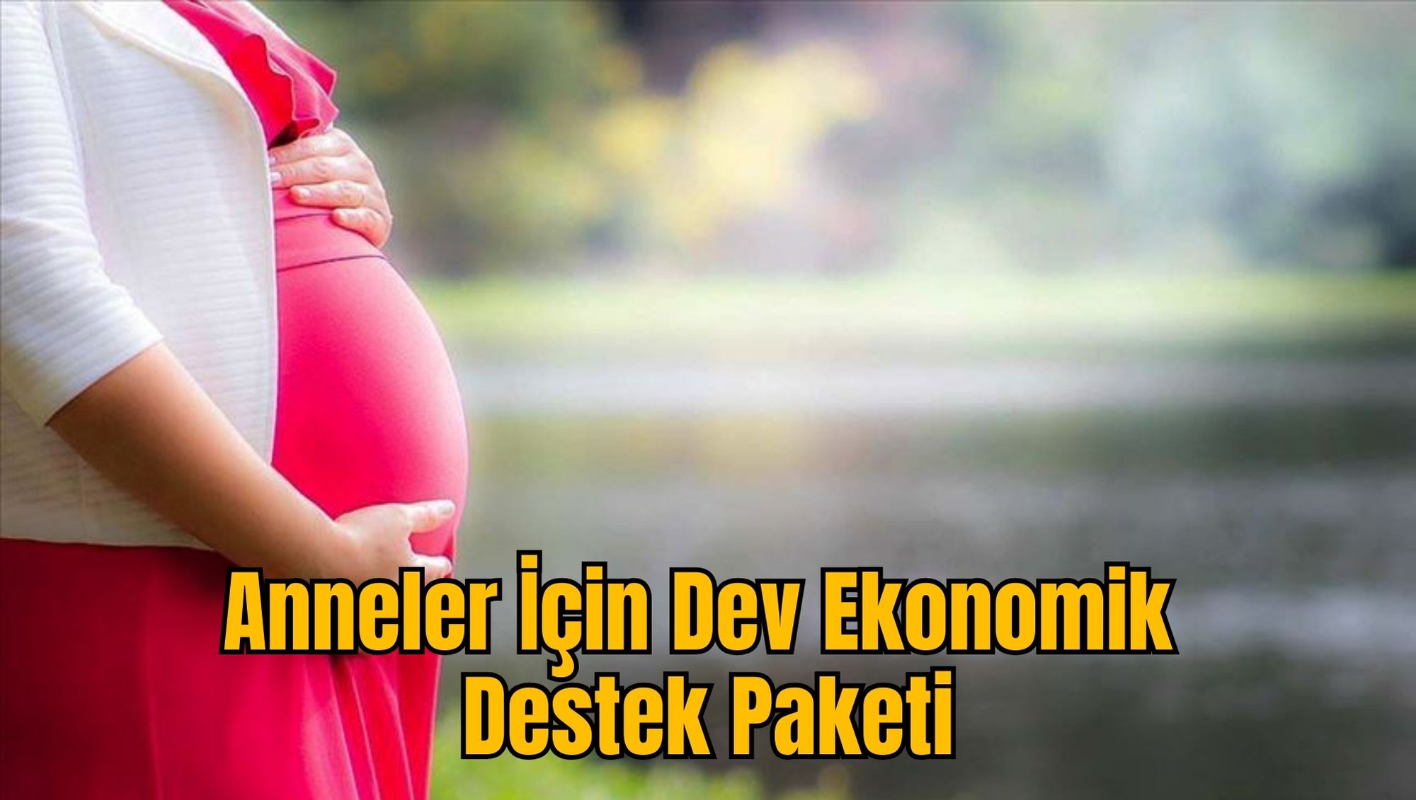 Anneler İçin Dev Ekonomik Destek Paketi
