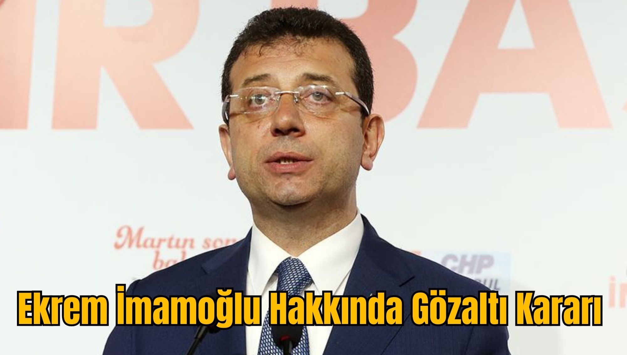 Ekrem İmamoğlu Hakkında Gözaltı Kararı
