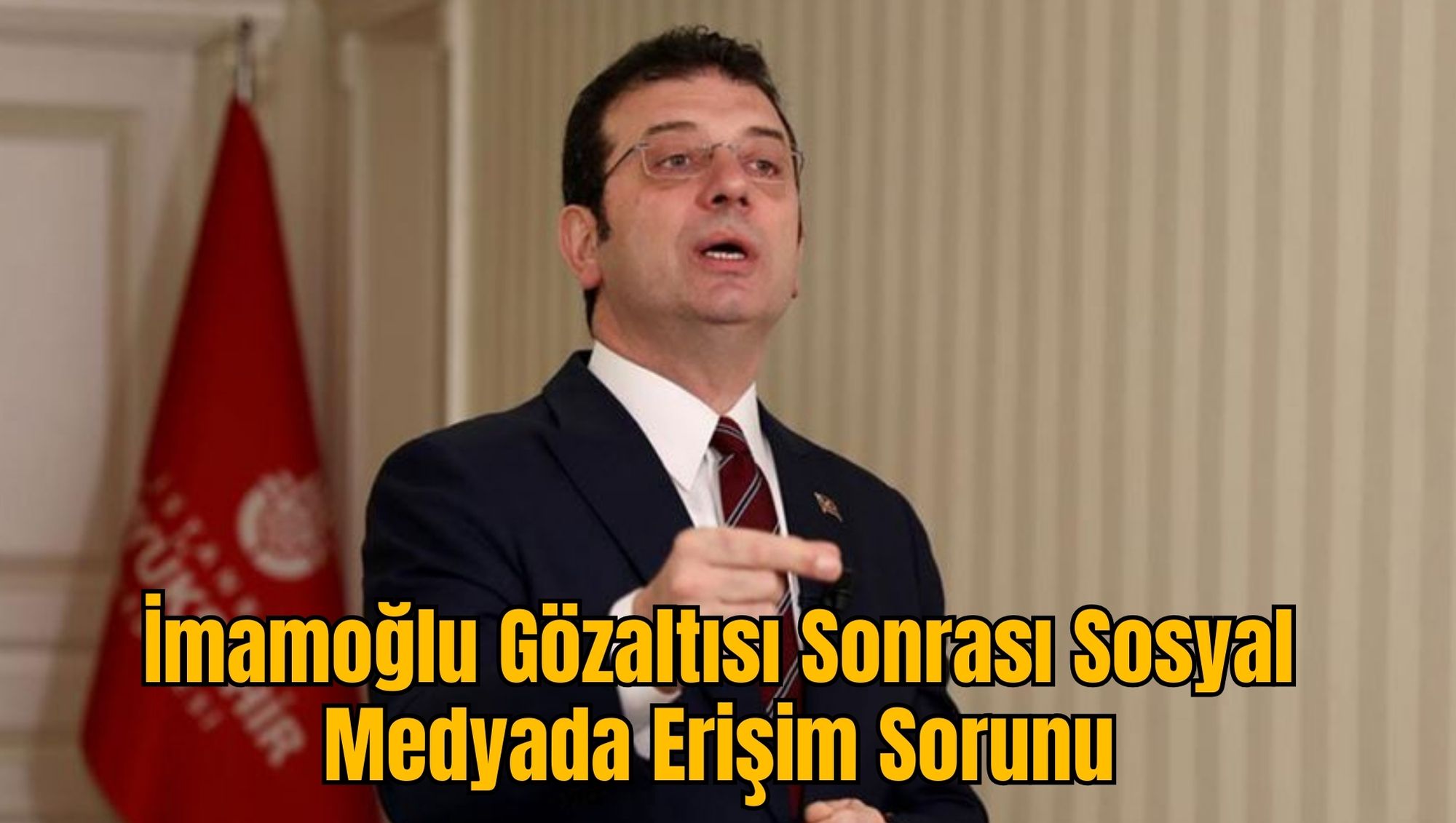 İmamoğlu Gözaltısı Sonrası Sosyal Medyada Erişim Sorunu