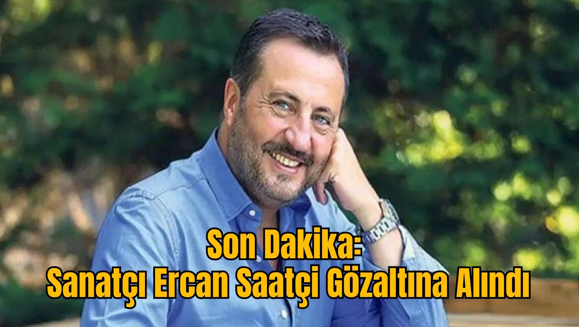 Son Dakika: Sanatçı Ercan Saatçi Gözaltına Alındı
