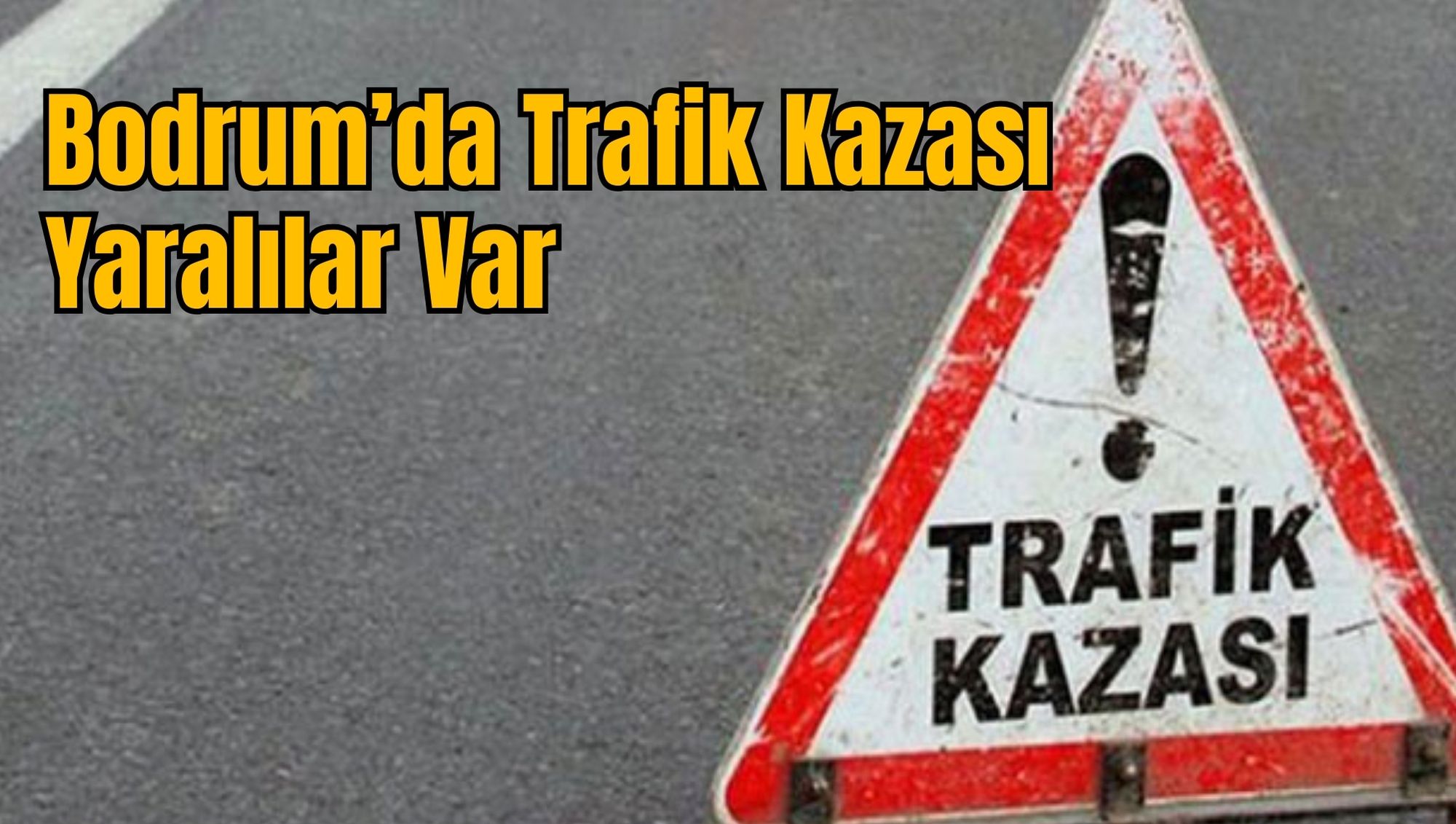 Bodrum’da Trafik Kazası: Yaralılar Var