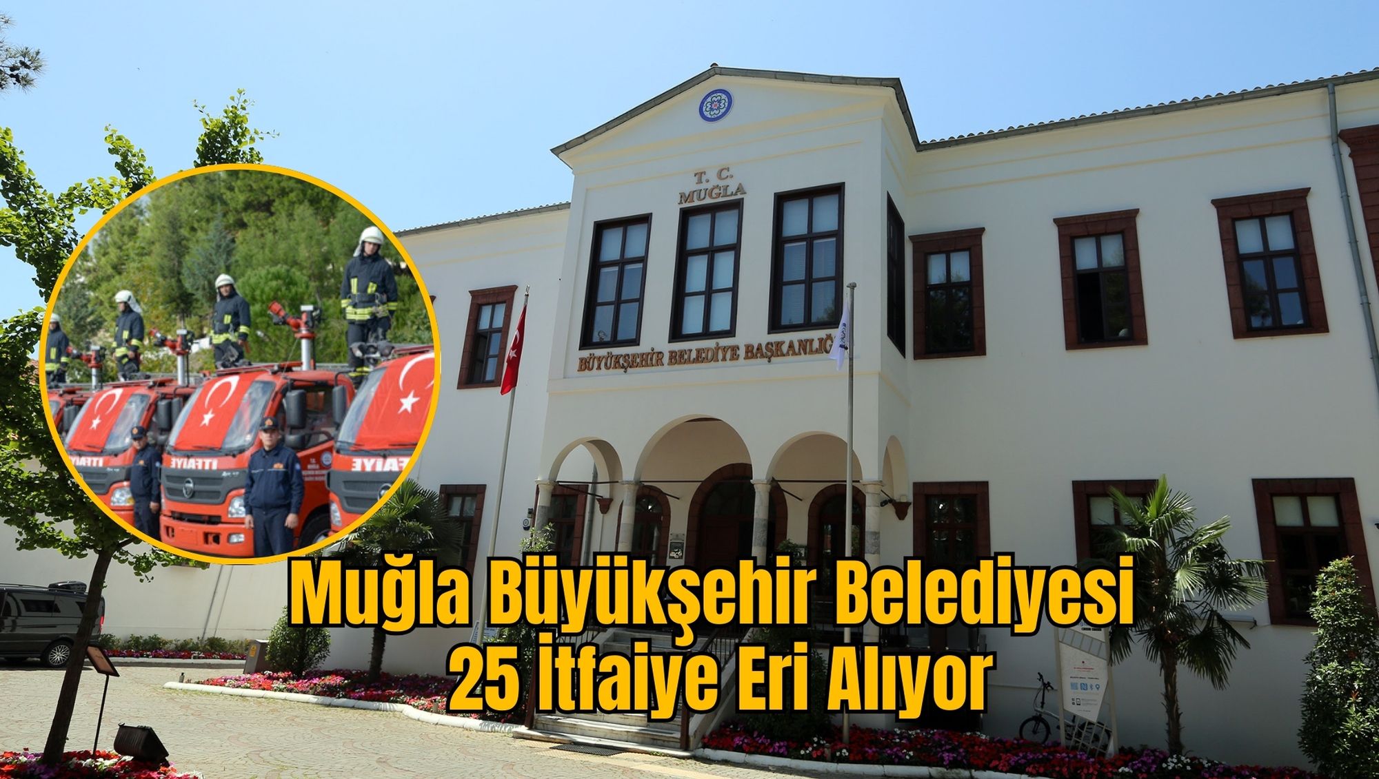 Muğla Büyükşehir Belediyesi 25 İtfaiye Eri Alıyor