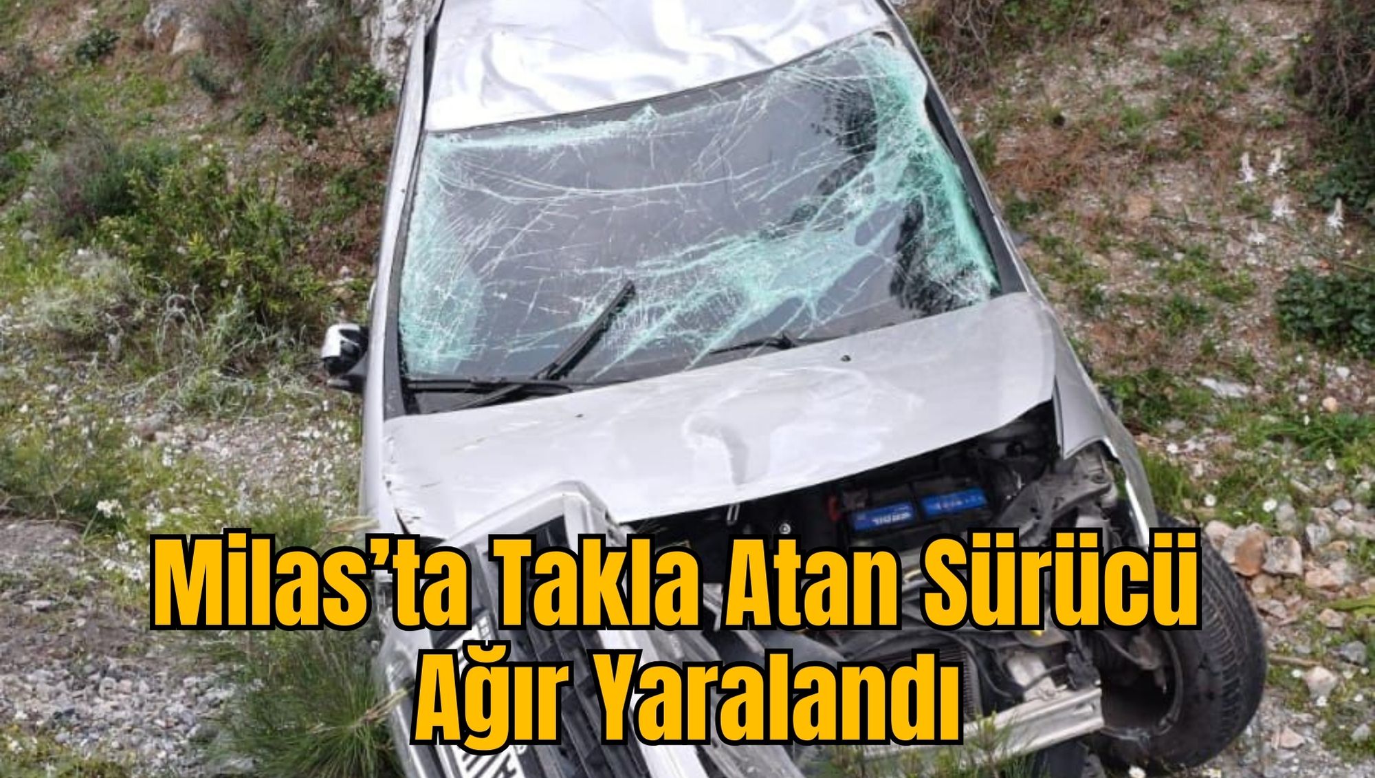 Milas’ta Takla Atan Sürücü Ağır Yaralandı