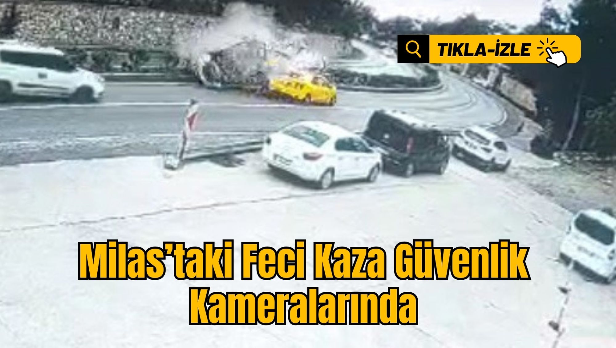 Milas’taki Feci Kaza Güvenlik Kameralarında